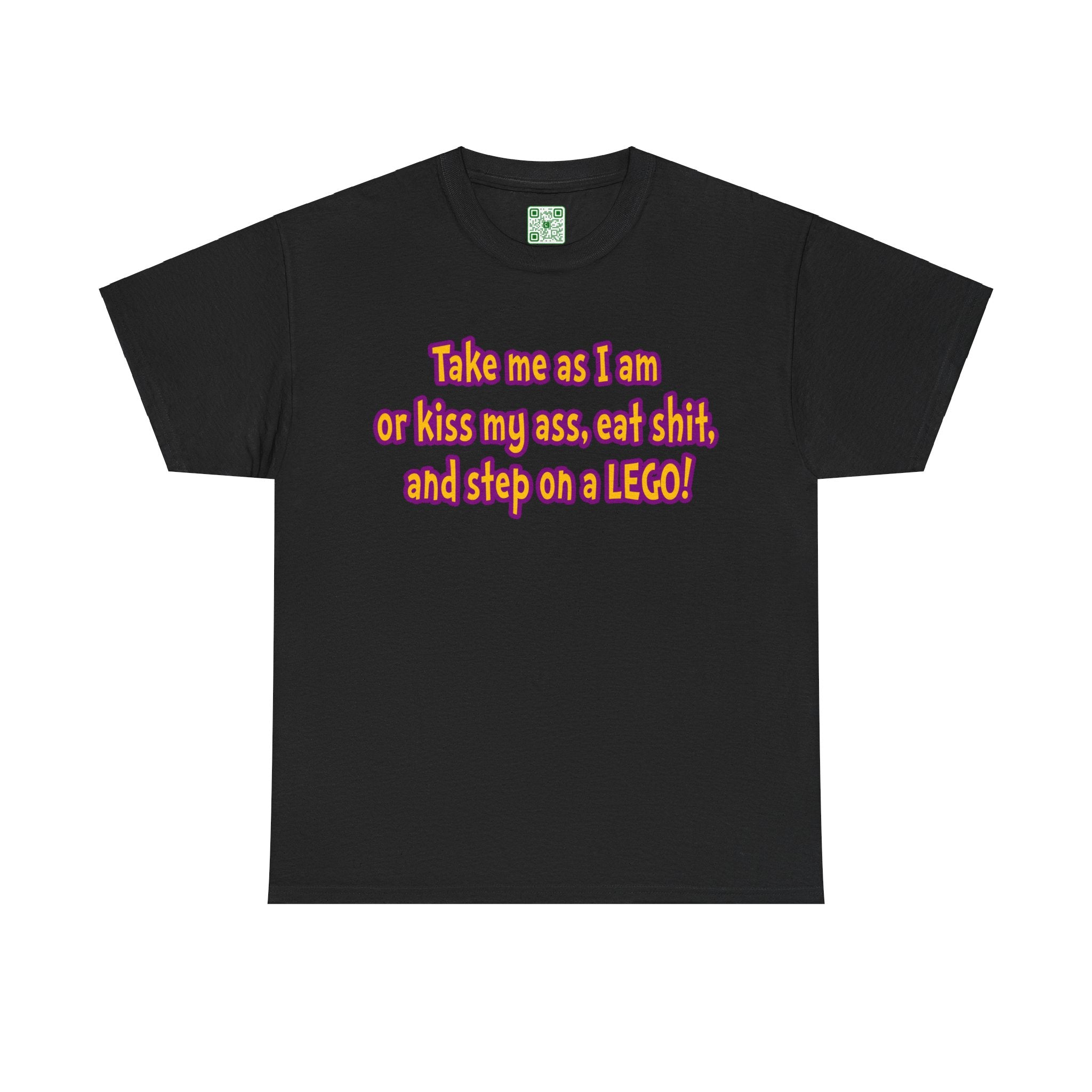 Load image into Gallery viewer, "Take me as I amor kiss may ass, eat shit, and step on a LEGO!" - Unisex Heavy Cotton Tee