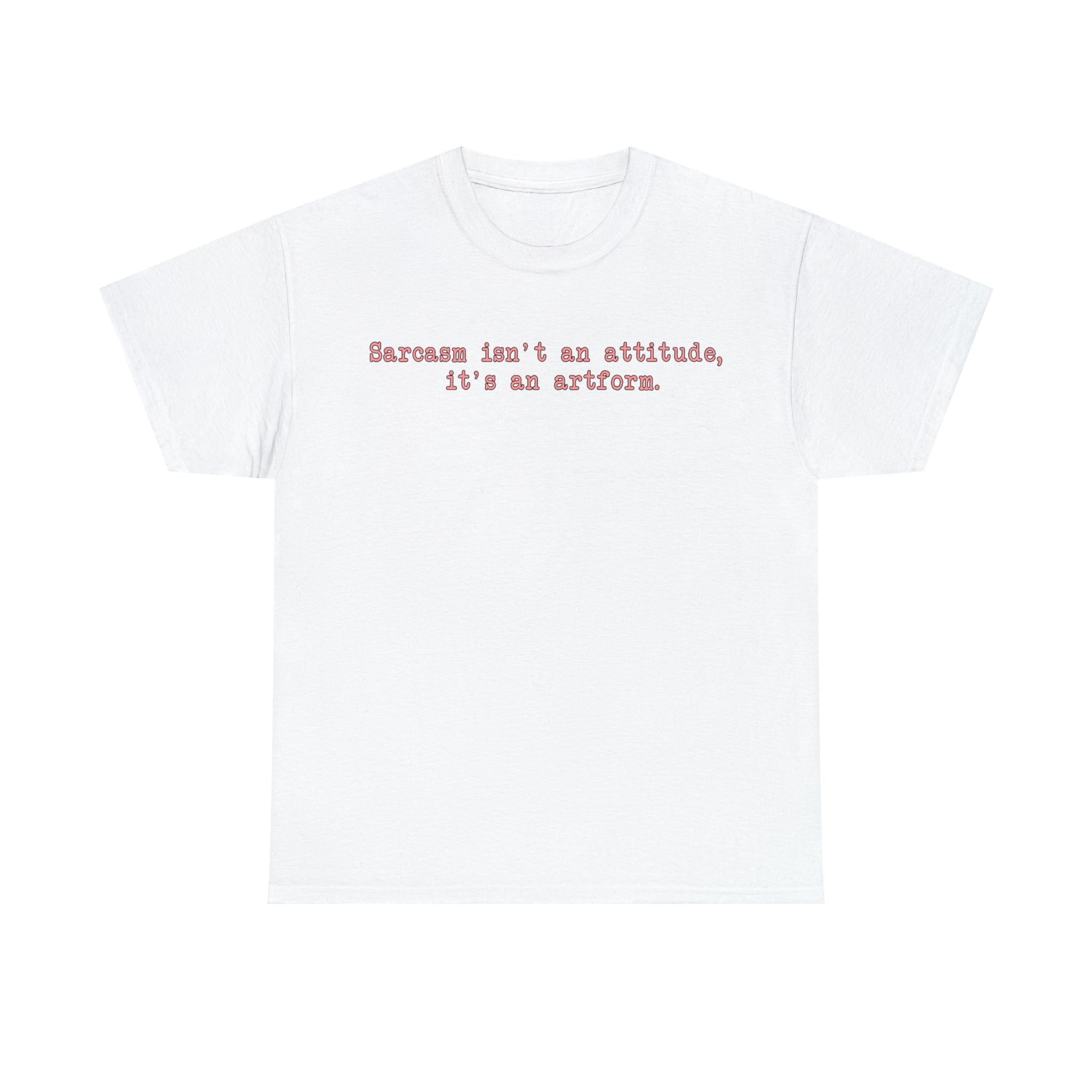 Load image into Gallery viewer, "Sarcasm isn't an attitude, it's an artform." - Unisex Heavy Cotton Tee