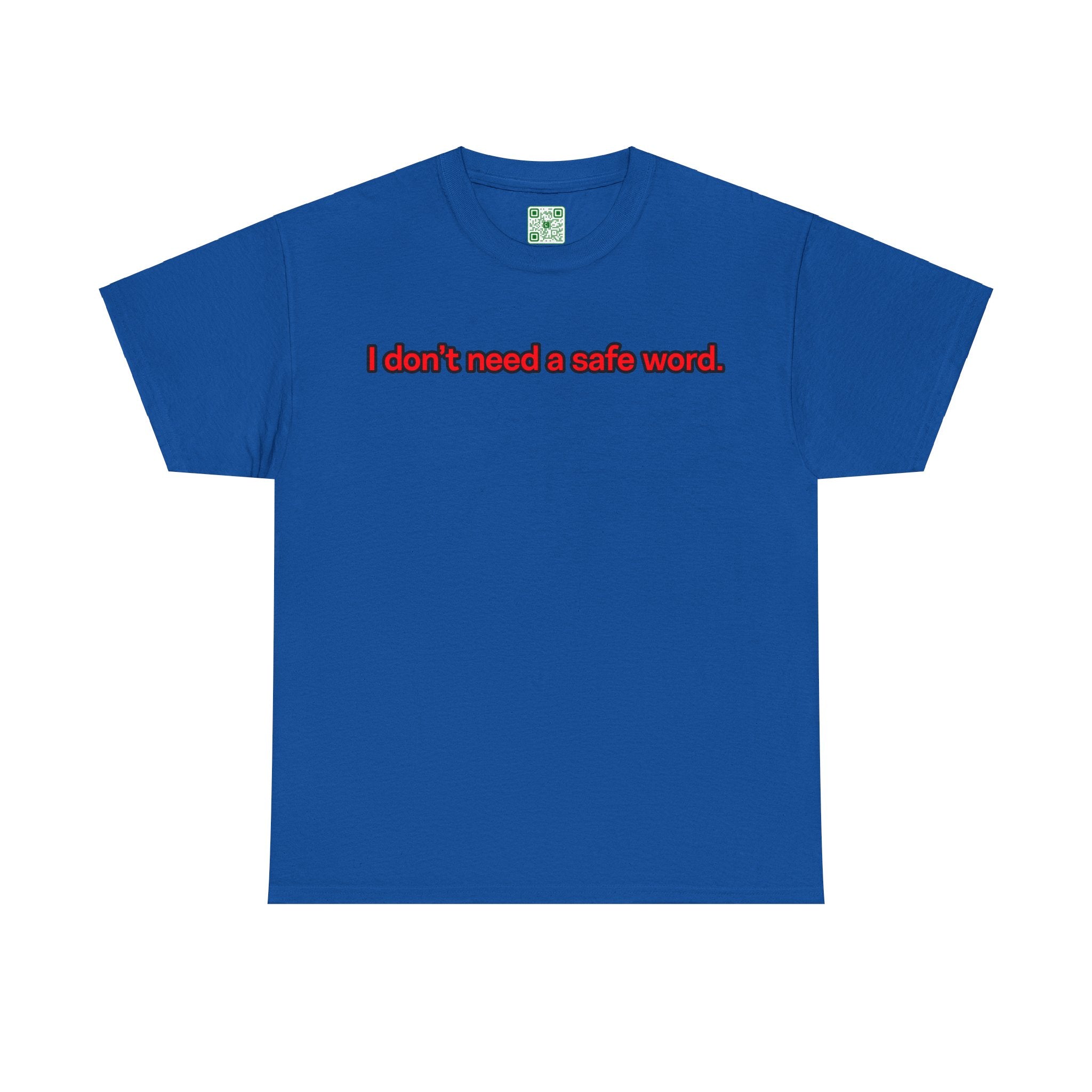 Load image into Gallery viewer, "I don't need a safe word." - Unisex Heavy Cotton Tee
