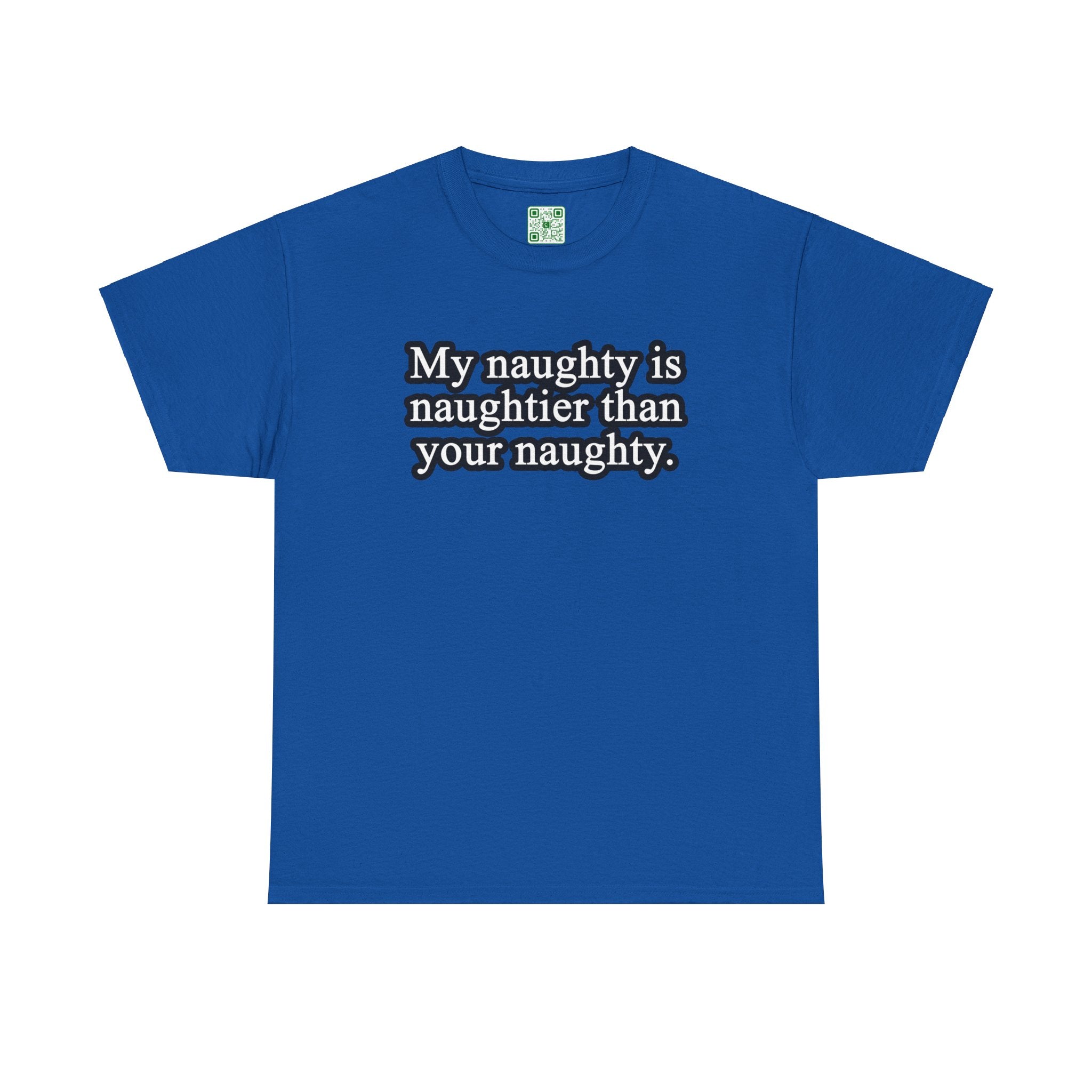 Load image into Gallery viewer, "My naughty is naughtier than your naughty." - Unisex Heavy Cotton Tee