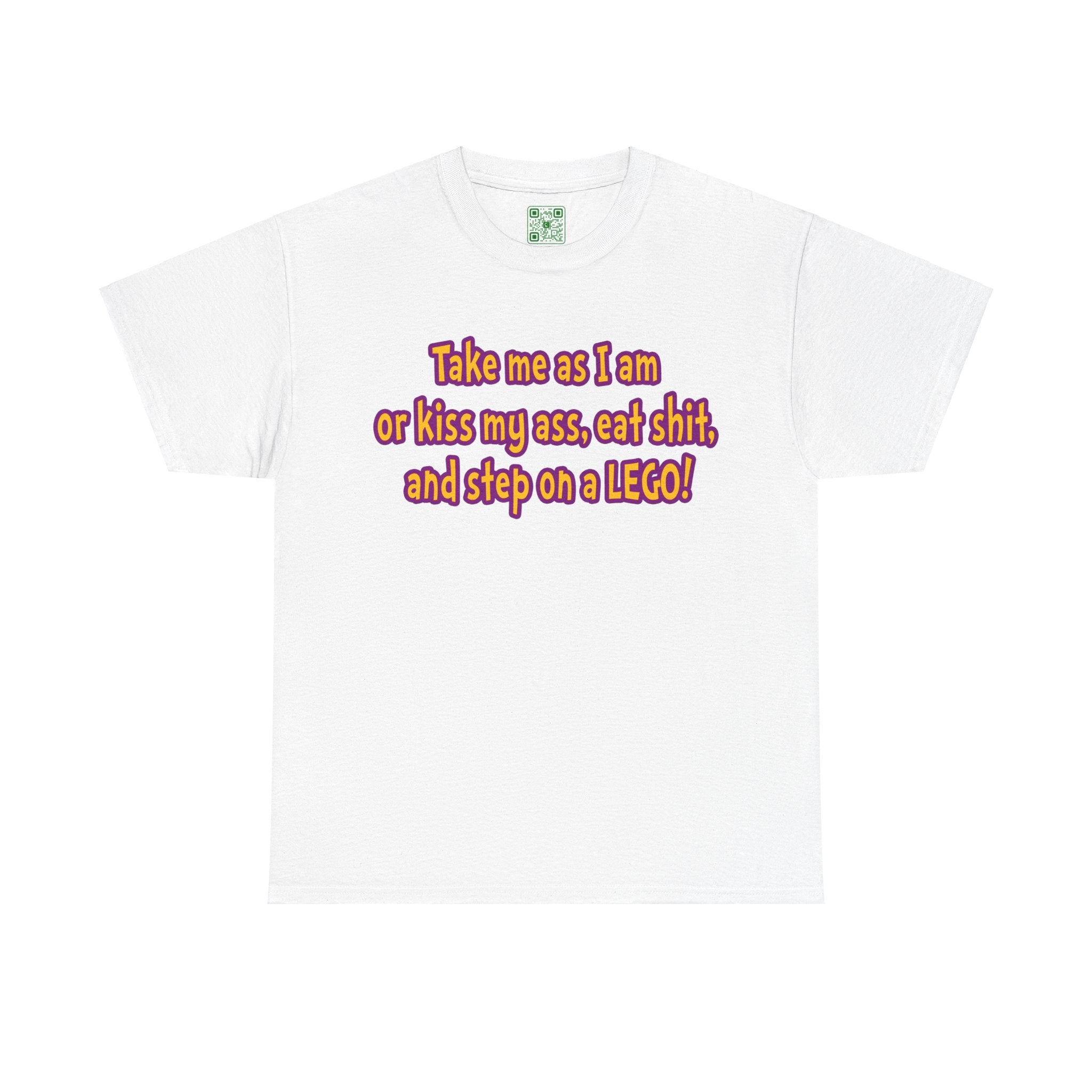 Load image into Gallery viewer, "Take me as I amor kiss may ass, eat shit, and step on a LEGO!" - Unisex Heavy Cotton Tee