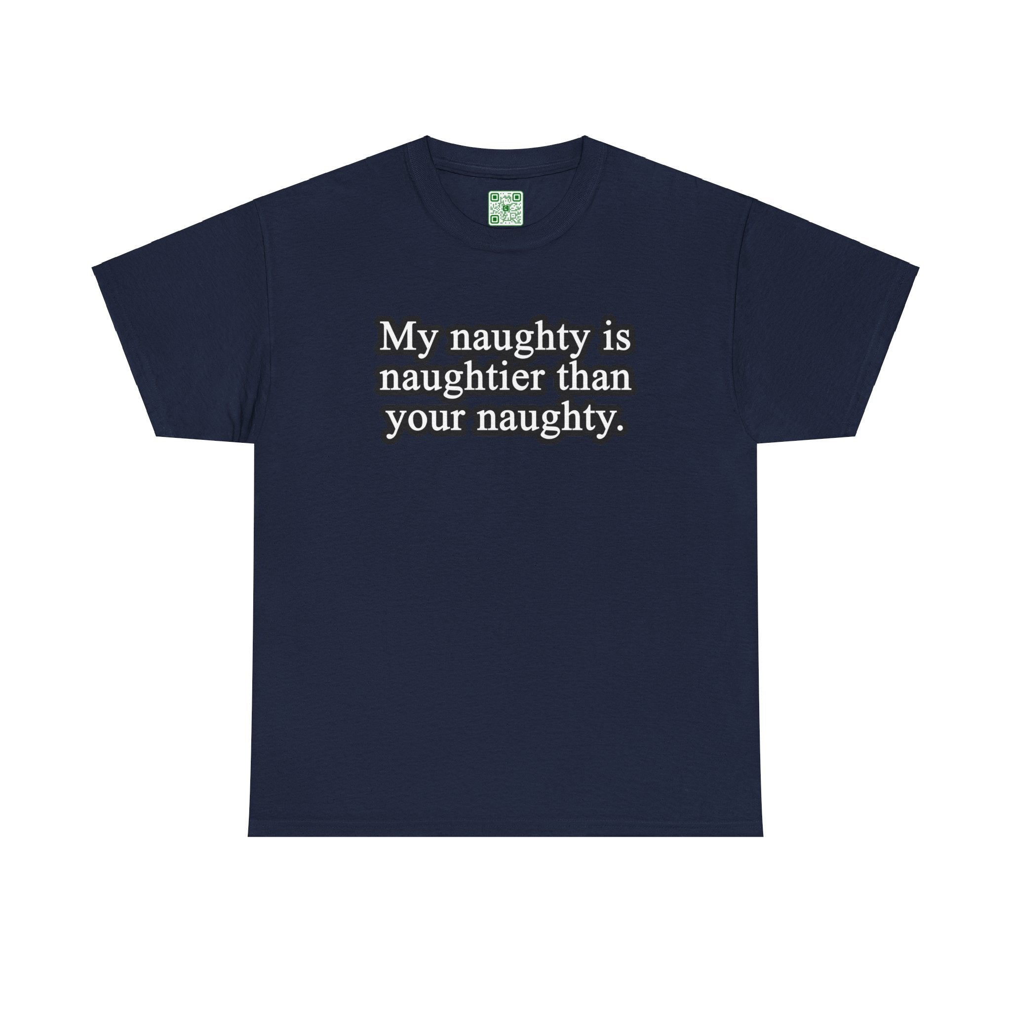 Load image into Gallery viewer, "My naughty is naughtier than your naughty." - Unisex Heavy Cotton Tee