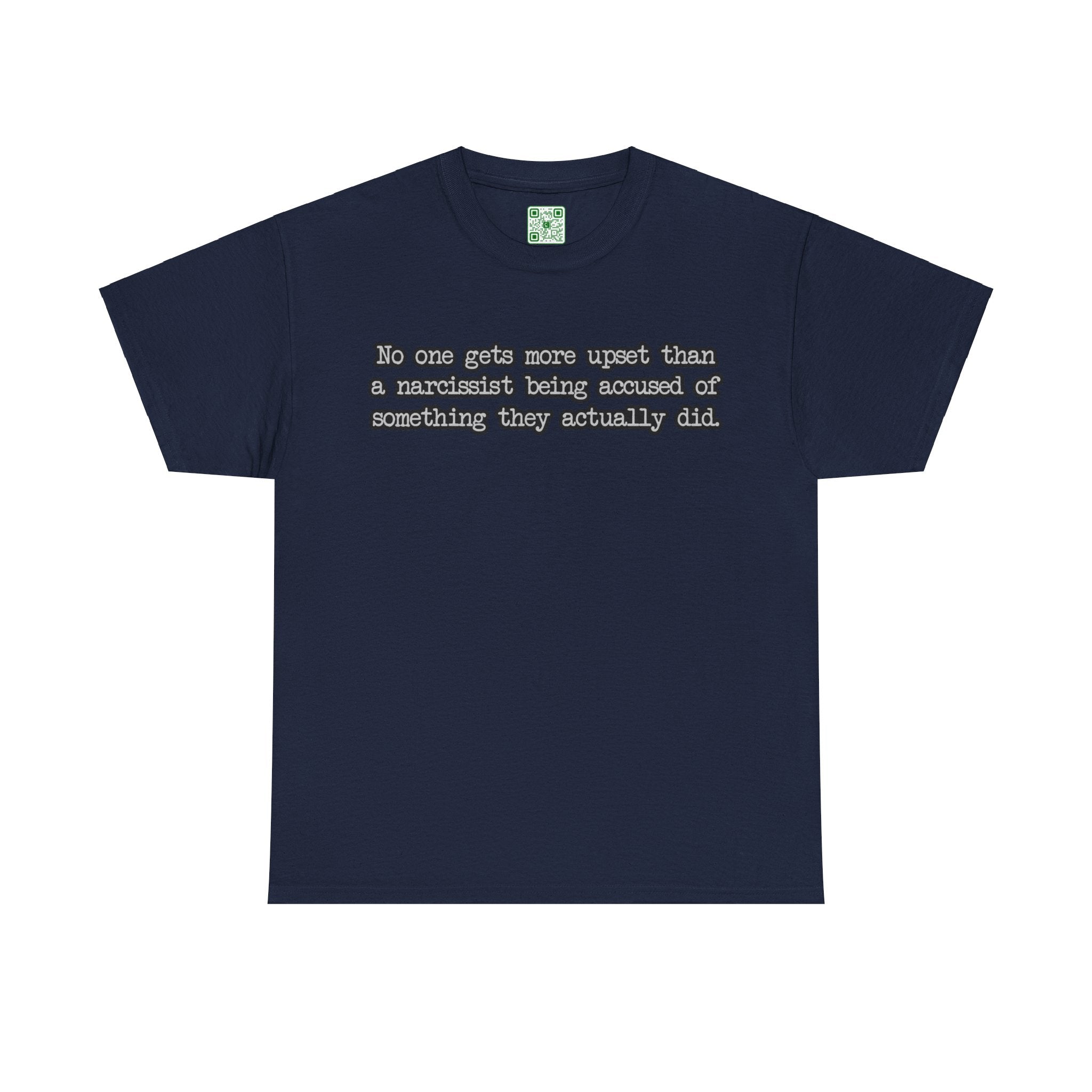 Load image into Gallery viewer, "No one gets more upset than a narcissist being accused of something they actually did." - Unisex Heavy Cotton Tee