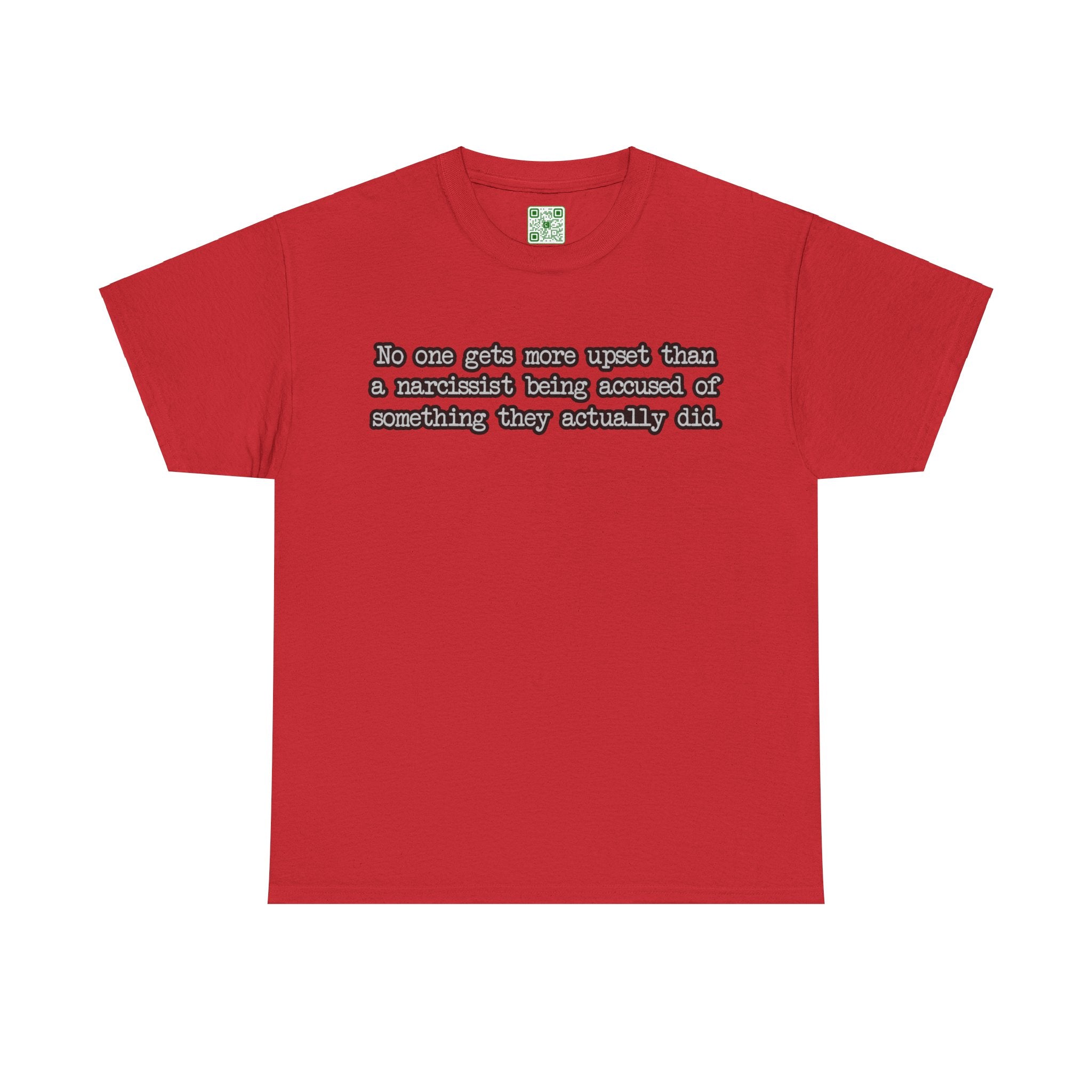 Load image into Gallery viewer, "No one gets more upset than a narcissist being accused of something they actually did." - Unisex Heavy Cotton Tee