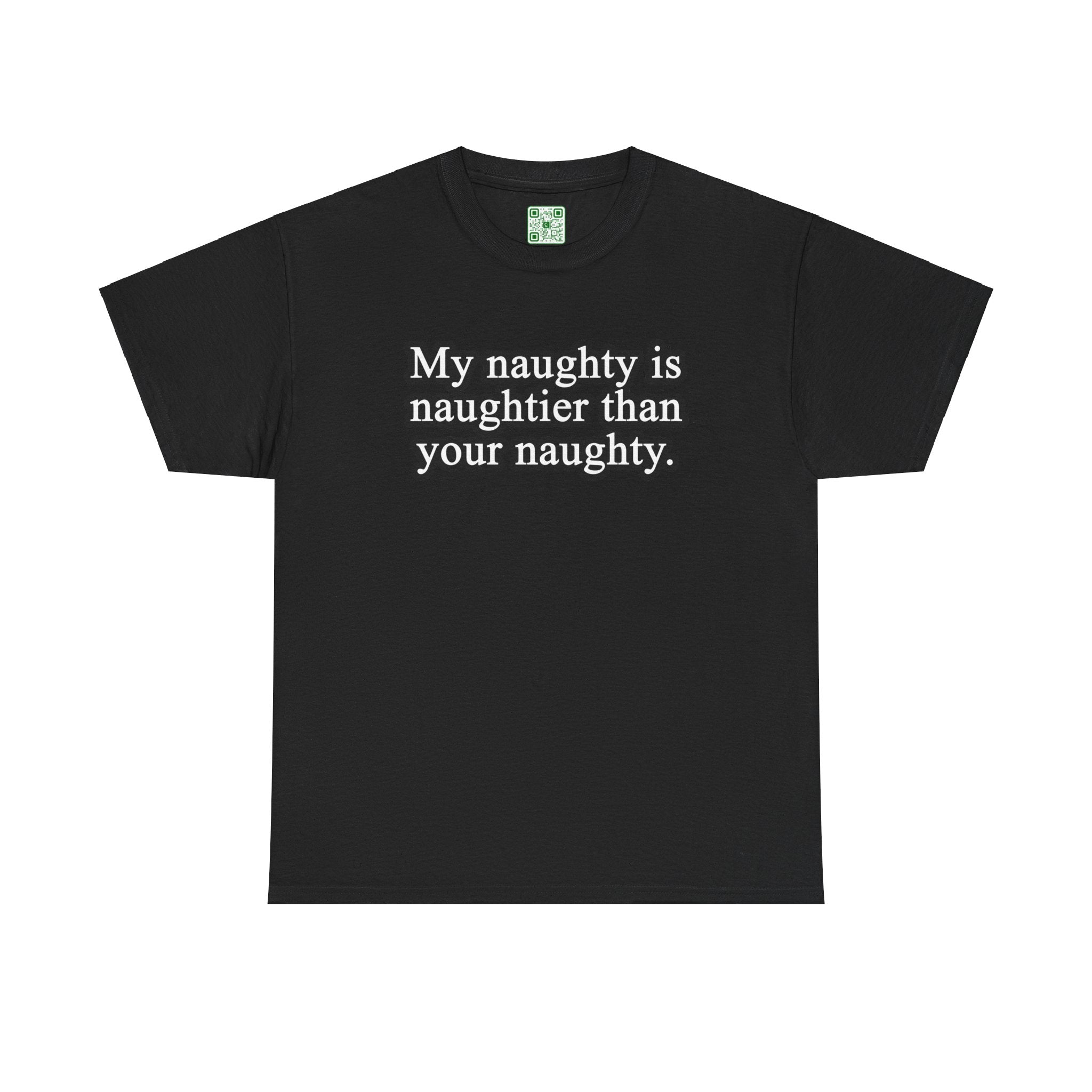 Load image into Gallery viewer, "My naughty is naughtier than your naughty." - Unisex Heavy Cotton Tee