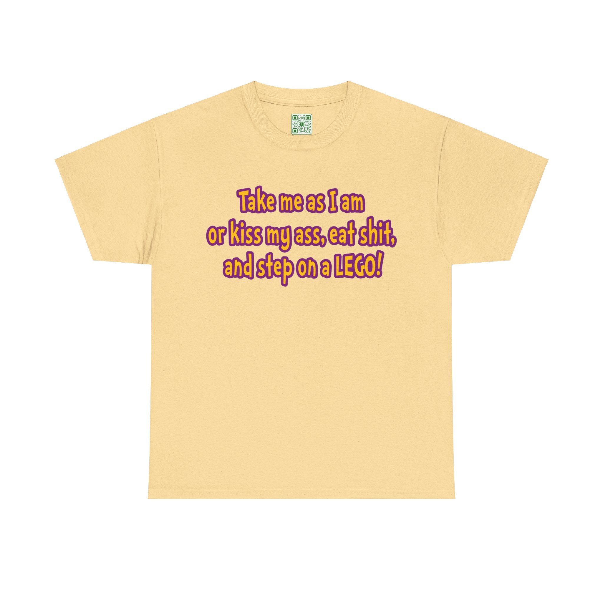 Load image into Gallery viewer, "Take me as I amor kiss may ass, eat shit, and step on a LEGO!" - Unisex Heavy Cotton Tee