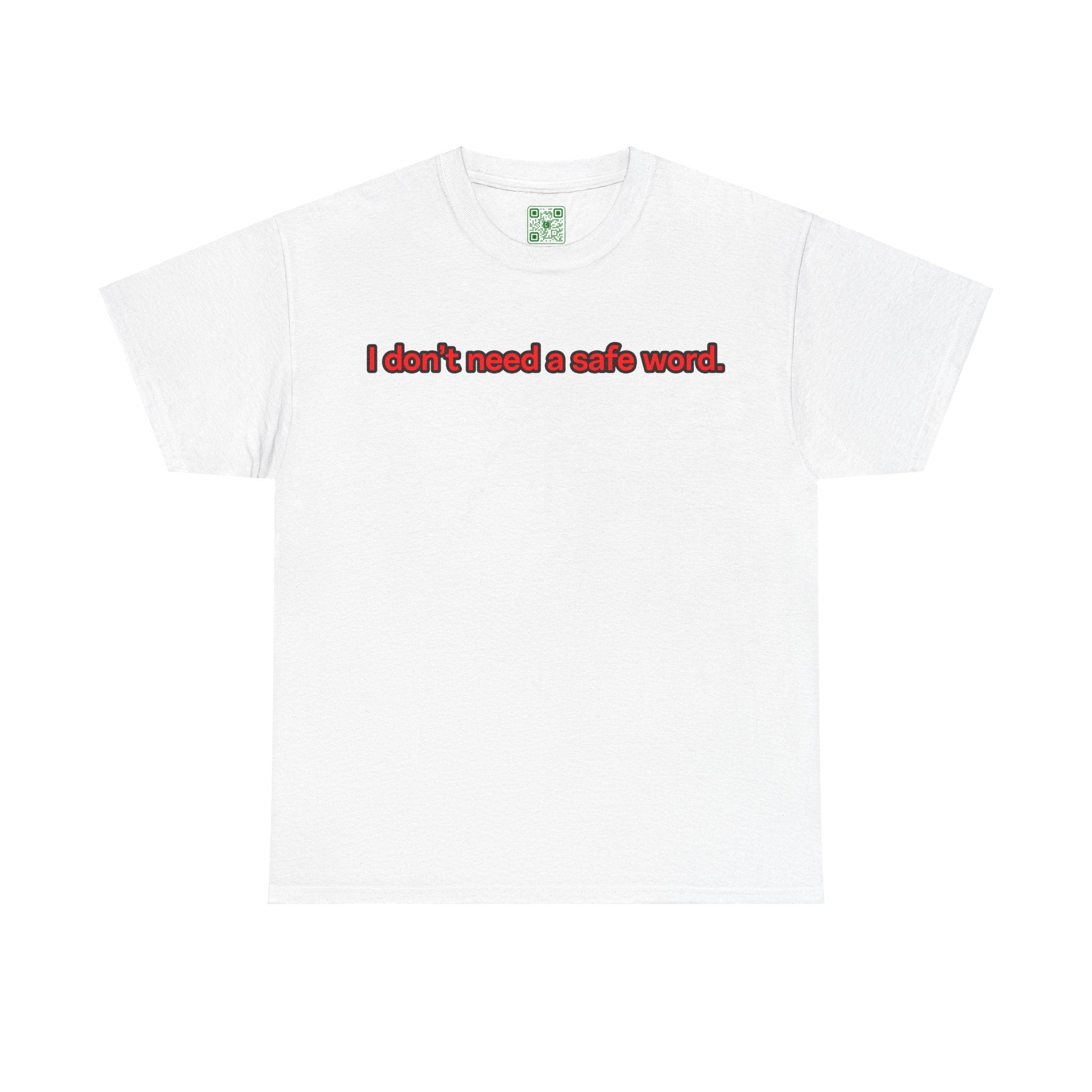 Load image into Gallery viewer, "I don't need a safe word." - Unisex Heavy Cotton Tee