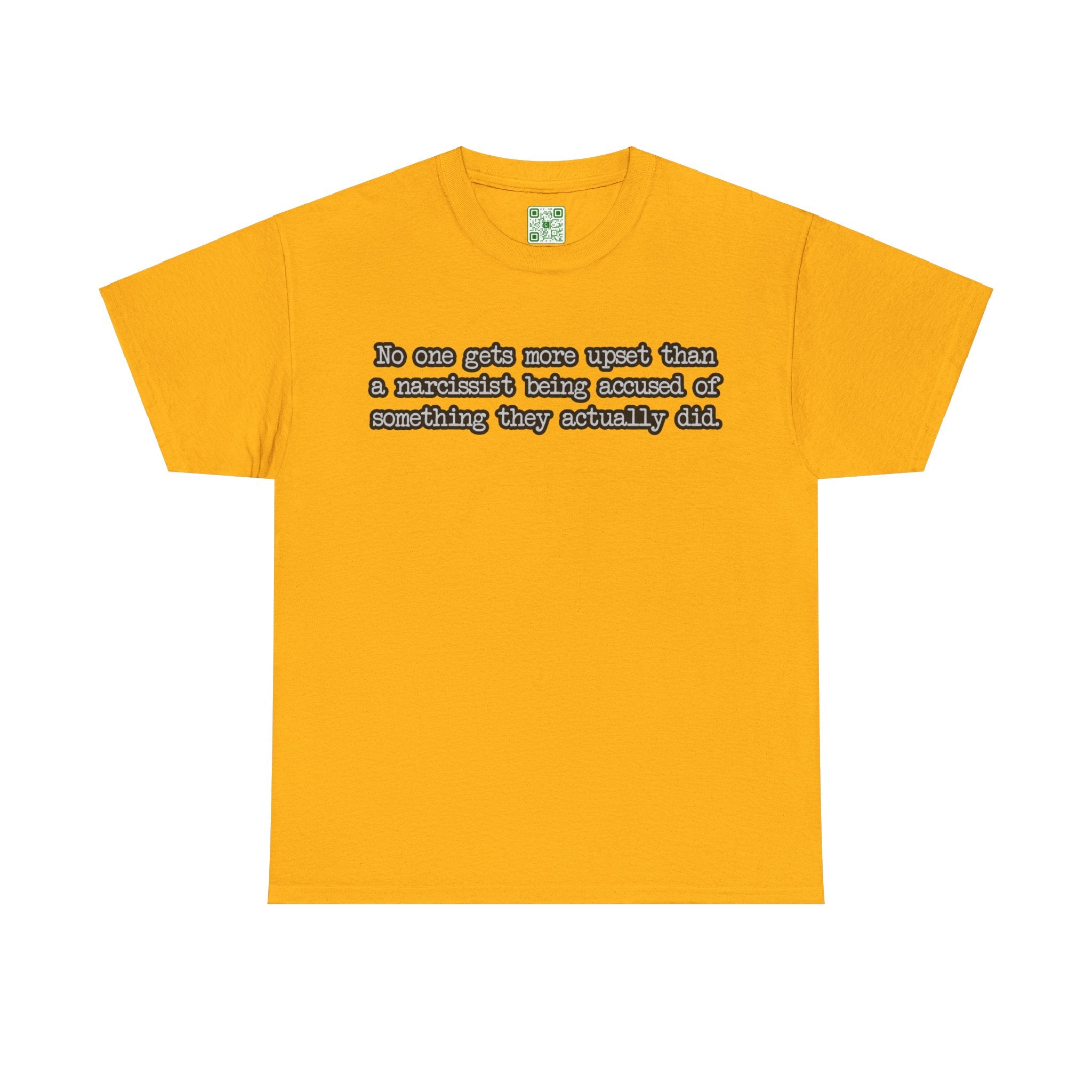 Load image into Gallery viewer, "No one gets more upset than a narcissist being accused of something they actually did." - Unisex Heavy Cotton Tee