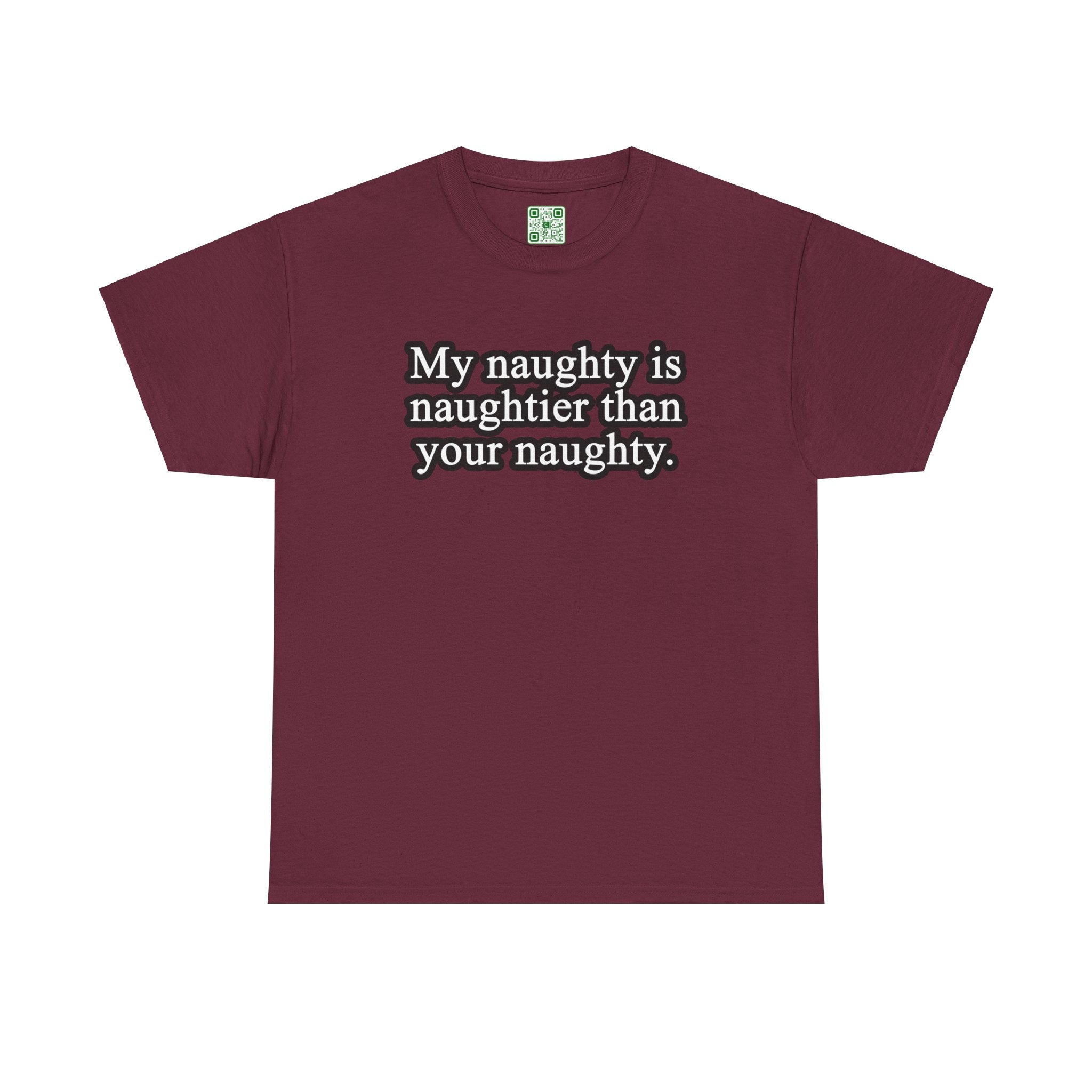 Load image into Gallery viewer, "My naughty is naughtier than your naughty." - Unisex Heavy Cotton Tee
