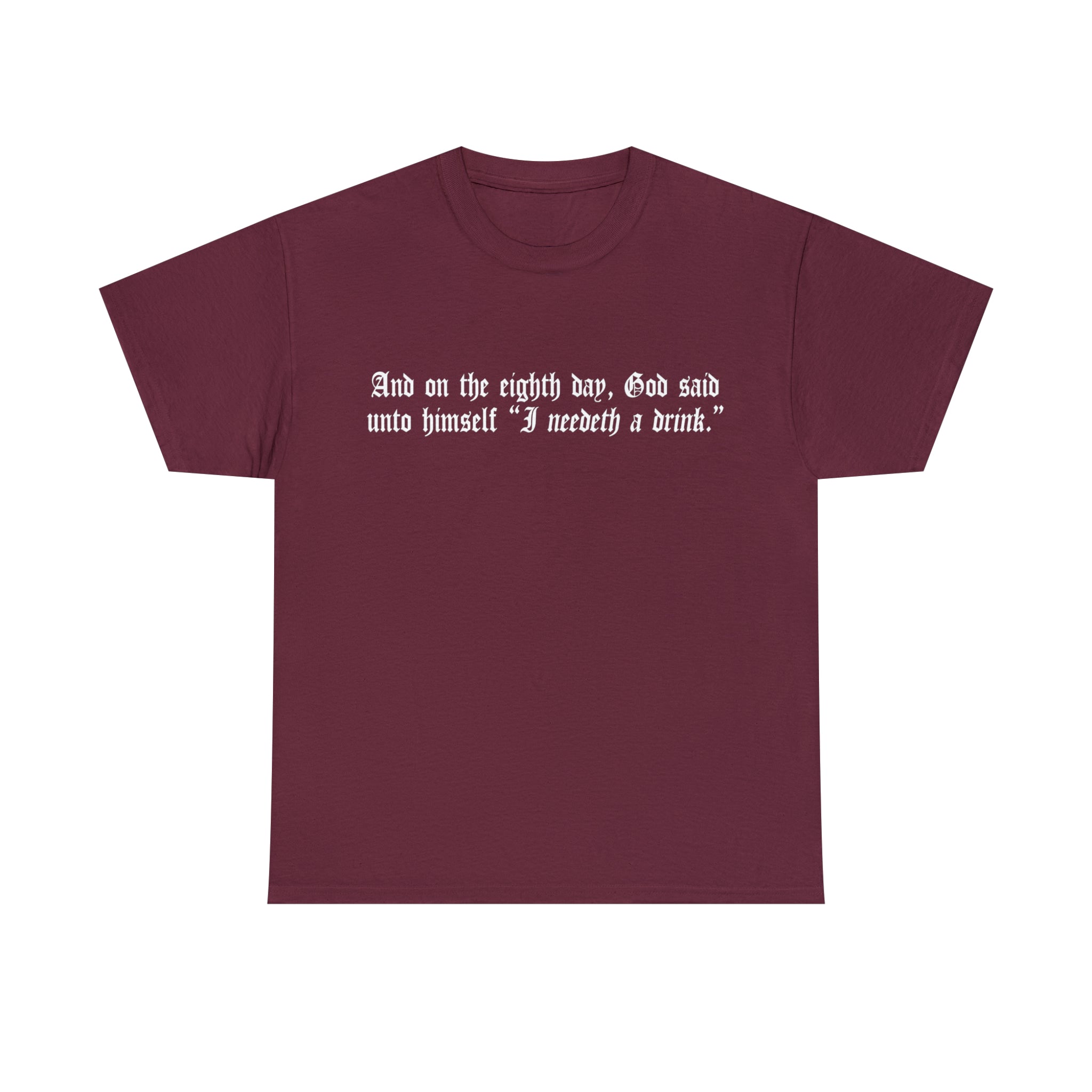 Load image into Gallery viewer, "And on the eighth day, God said unto himself "I need a drink.""- Unisex Heavy Cotton Tee
