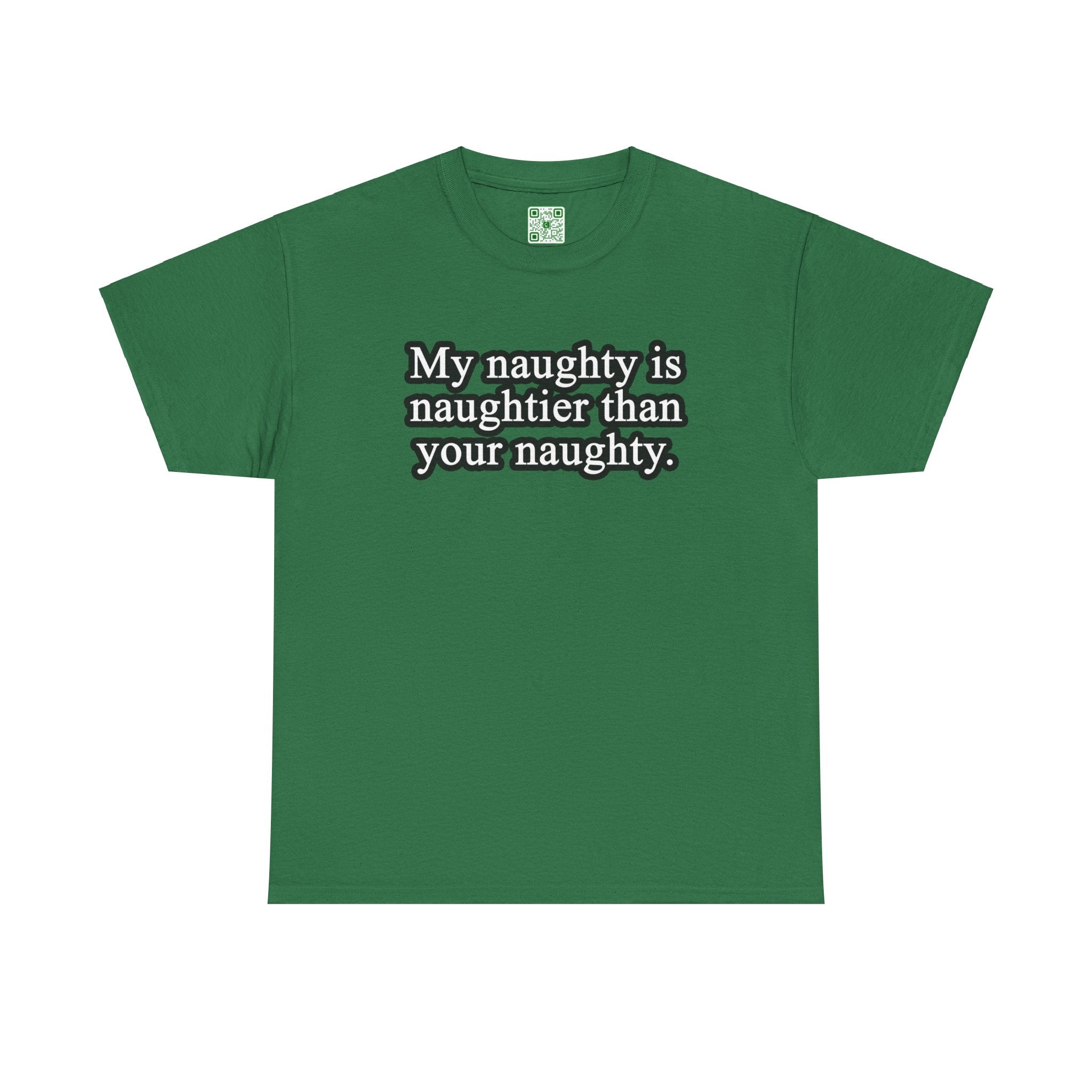 Load image into Gallery viewer, "My naughty is naughtier than your naughty." - Unisex Heavy Cotton Tee