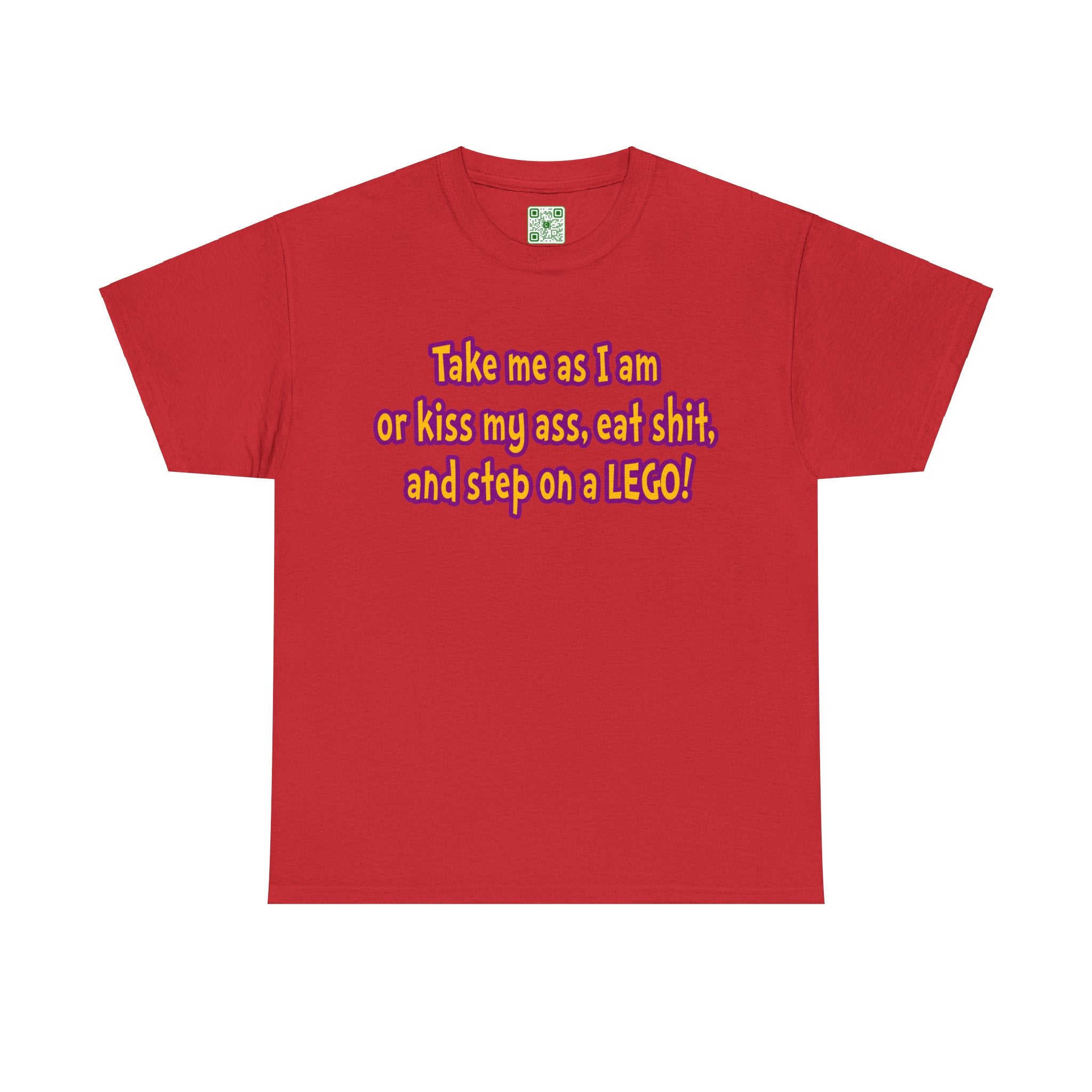 Load image into Gallery viewer, "Take me as I amor kiss may ass, eat shit, and step on a LEGO!" - Unisex Heavy Cotton Tee
