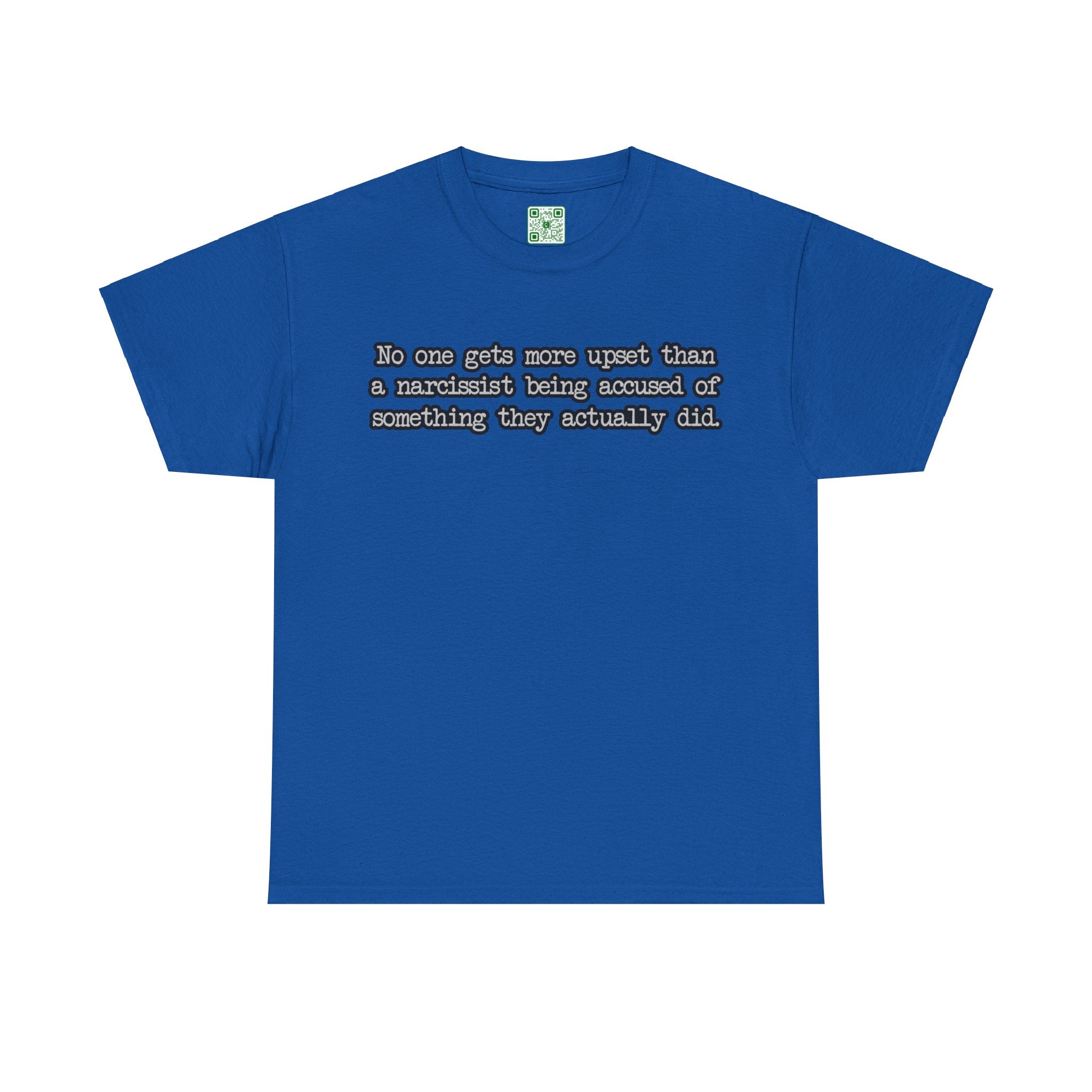 Load image into Gallery viewer, "No one gets more upset than a narcissist being accused of something they actually did." - Unisex Heavy Cotton Tee