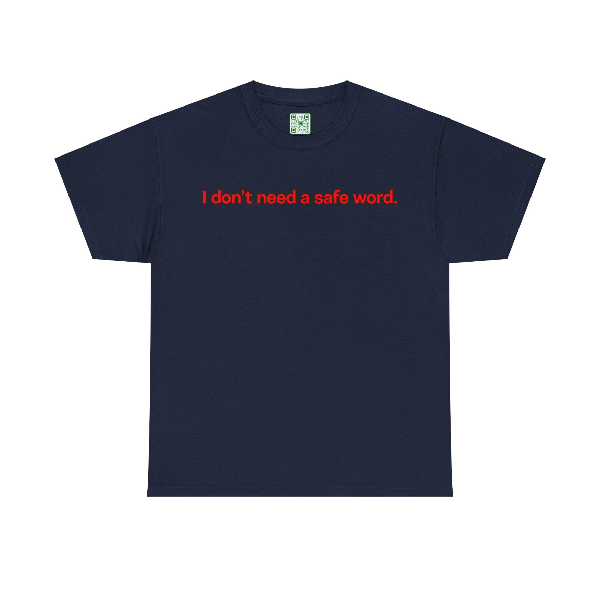 Load image into Gallery viewer, "I don't need a safe word." - Unisex Heavy Cotton Tee