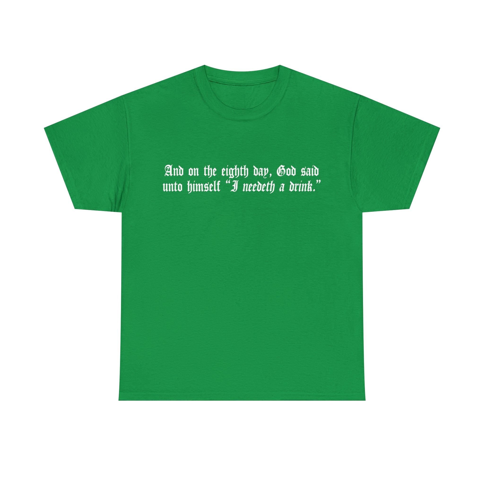 Load image into Gallery viewer, "And on the eighth day, God said unto himself "I need a drink.""- Unisex Heavy Cotton Tee