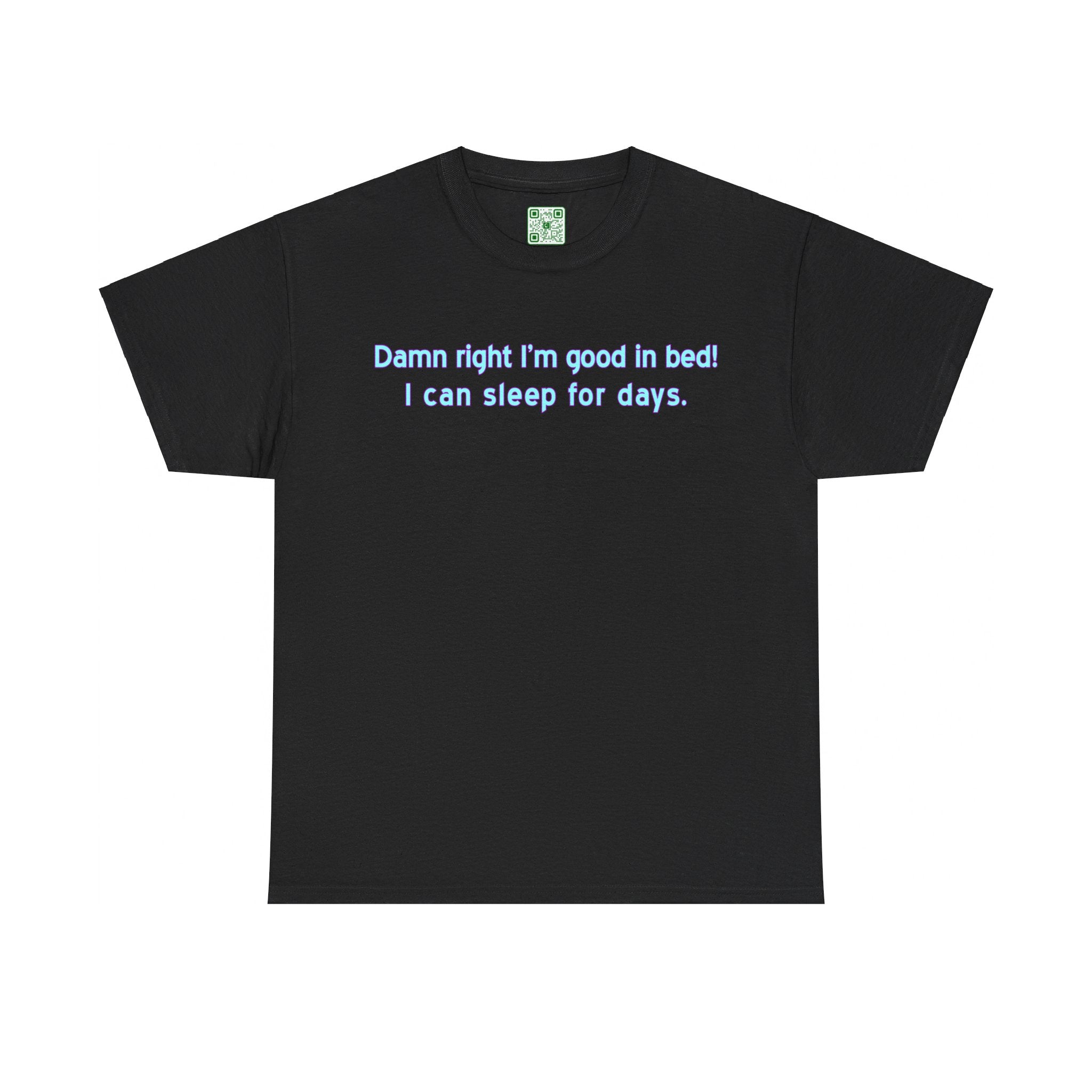 Load image into Gallery viewer, &quot;Damn right I&#39;m good in bed! I can sleep for days.&quot; - Heavy Cotton Tee
