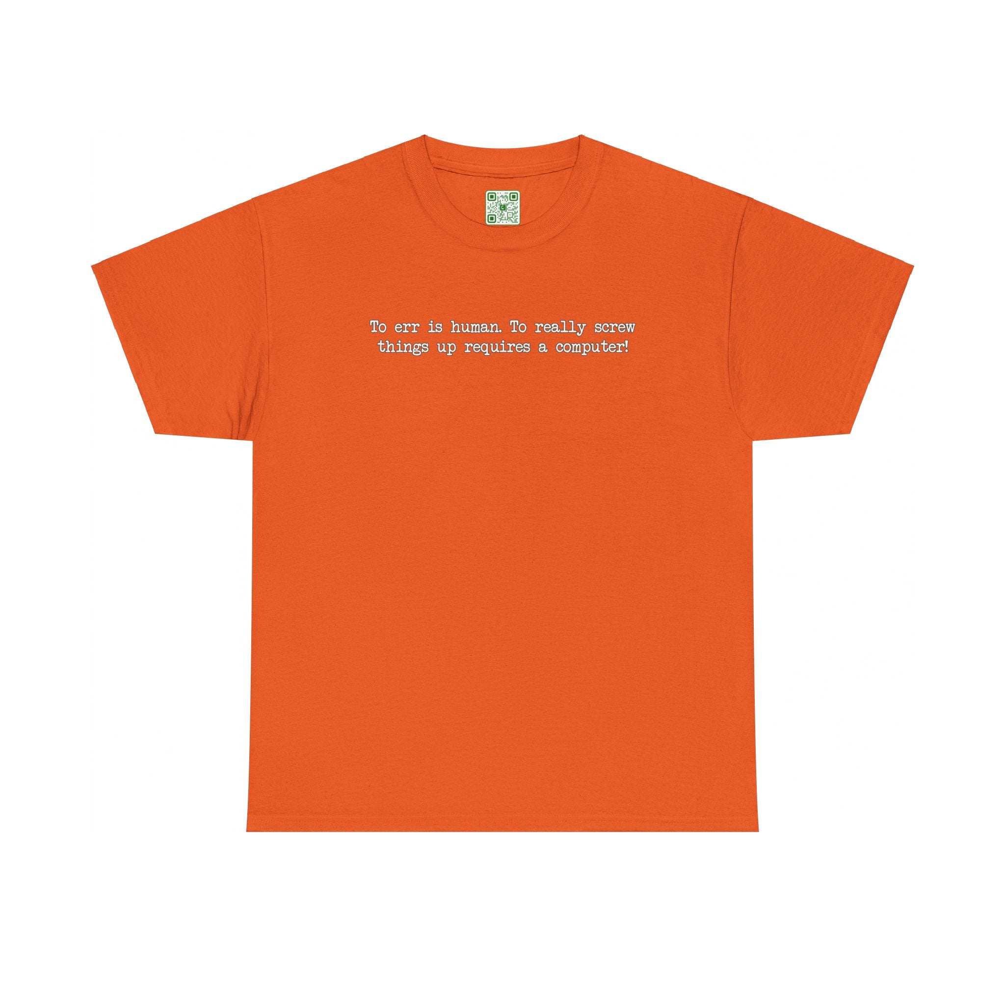 Load image into Gallery viewer, &quot;To err is human. To really screw things up requires a computer.&quot; - Heavy Cotton Tee
