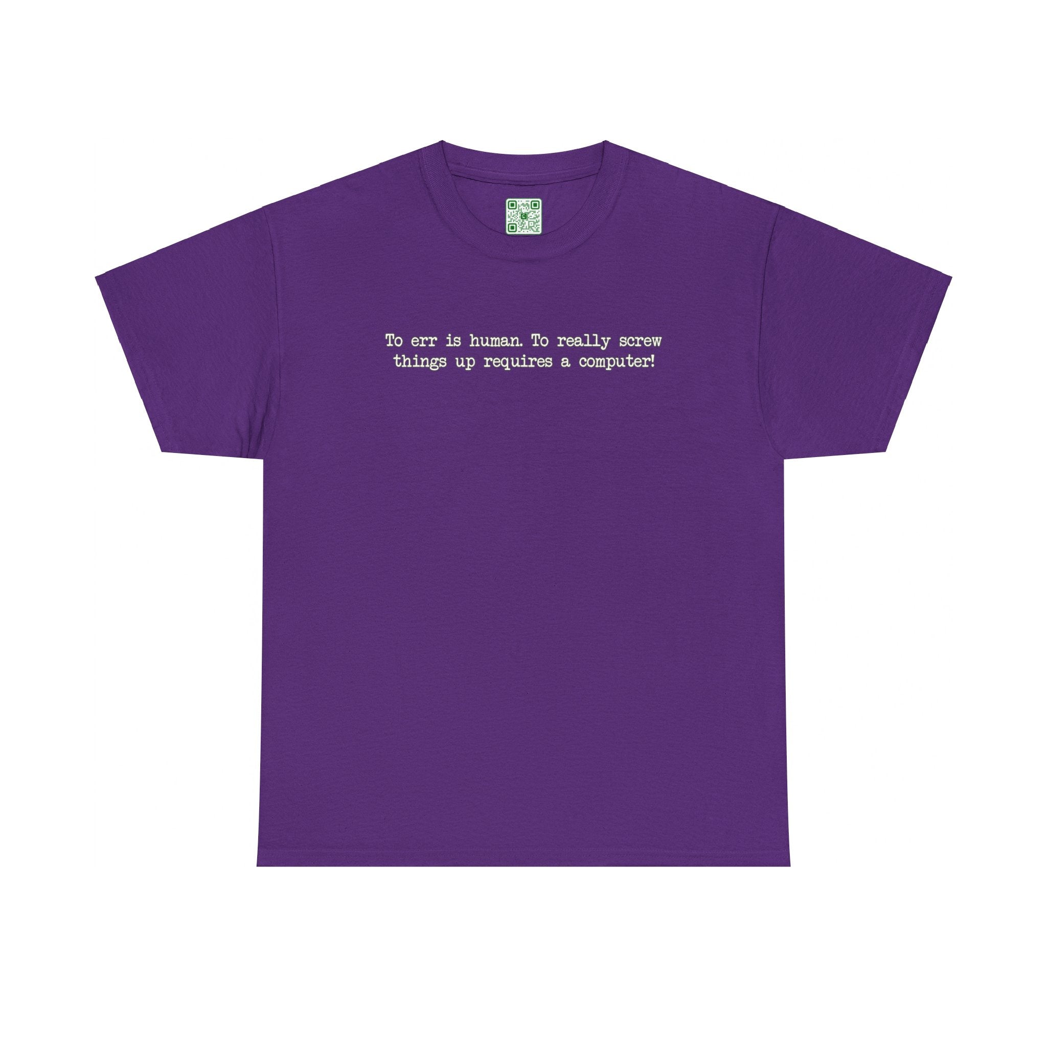 Load image into Gallery viewer, &quot;To err is human. To really screw things up requires a computer.&quot; - Heavy Cotton Tee
