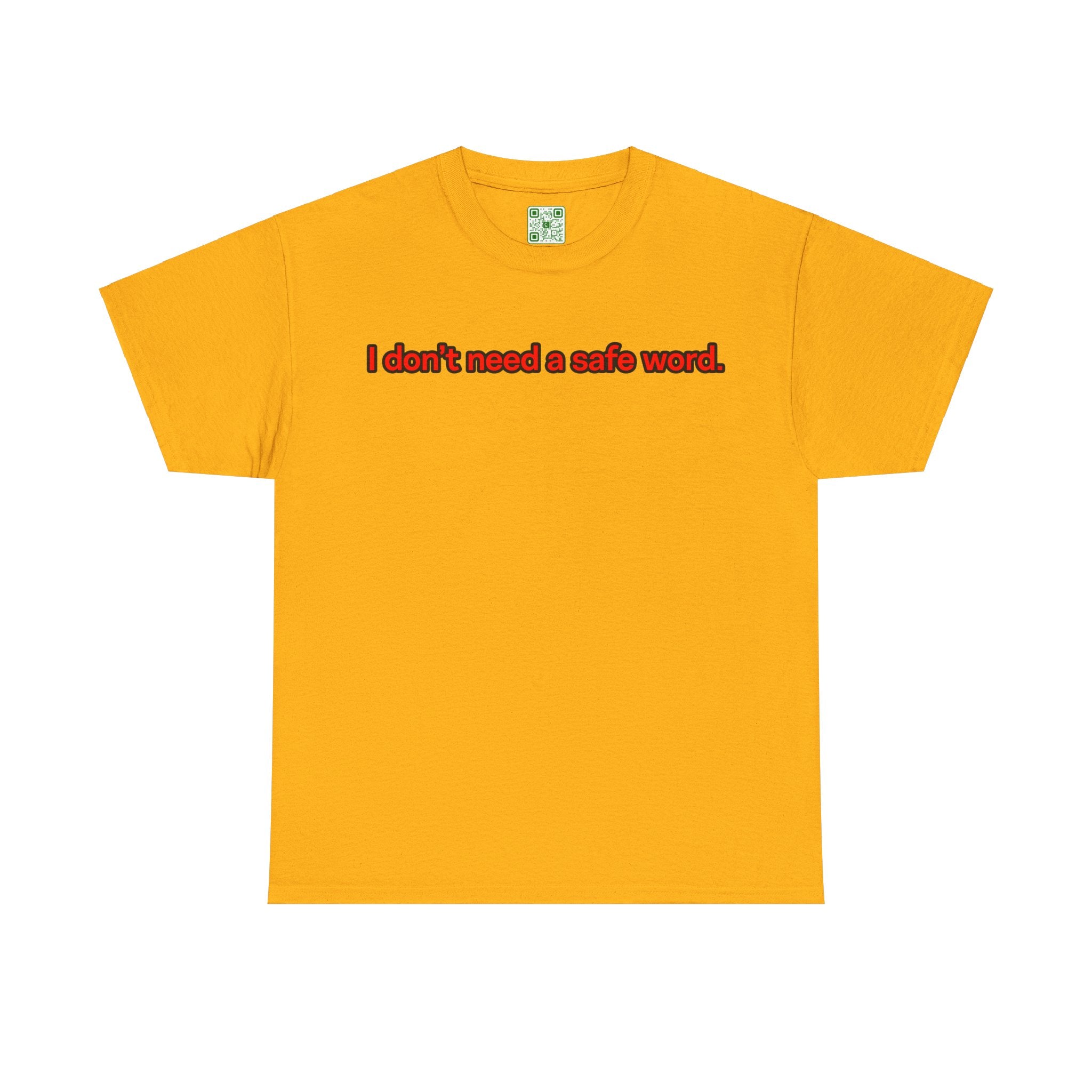 Load image into Gallery viewer, &quot;I don&#39;t need a safe word.&quot; - Unisex Heavy Cotton Tee
