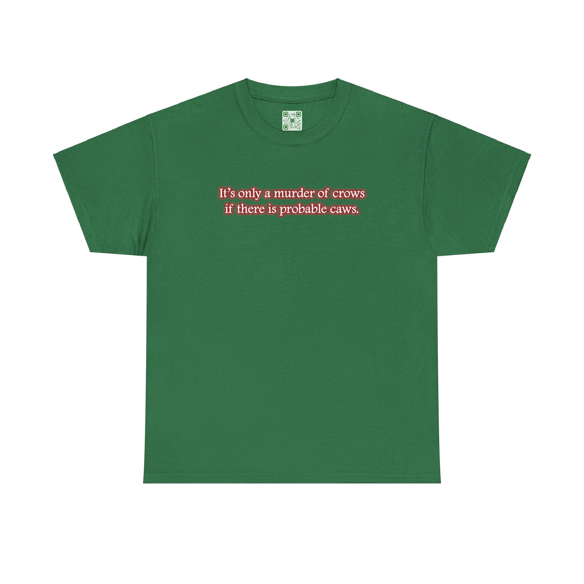 Load image into Gallery viewer, &quot;It&#39;s only a murder of crows if there is probable caws.&quot; - Heavy Cotton Tee
