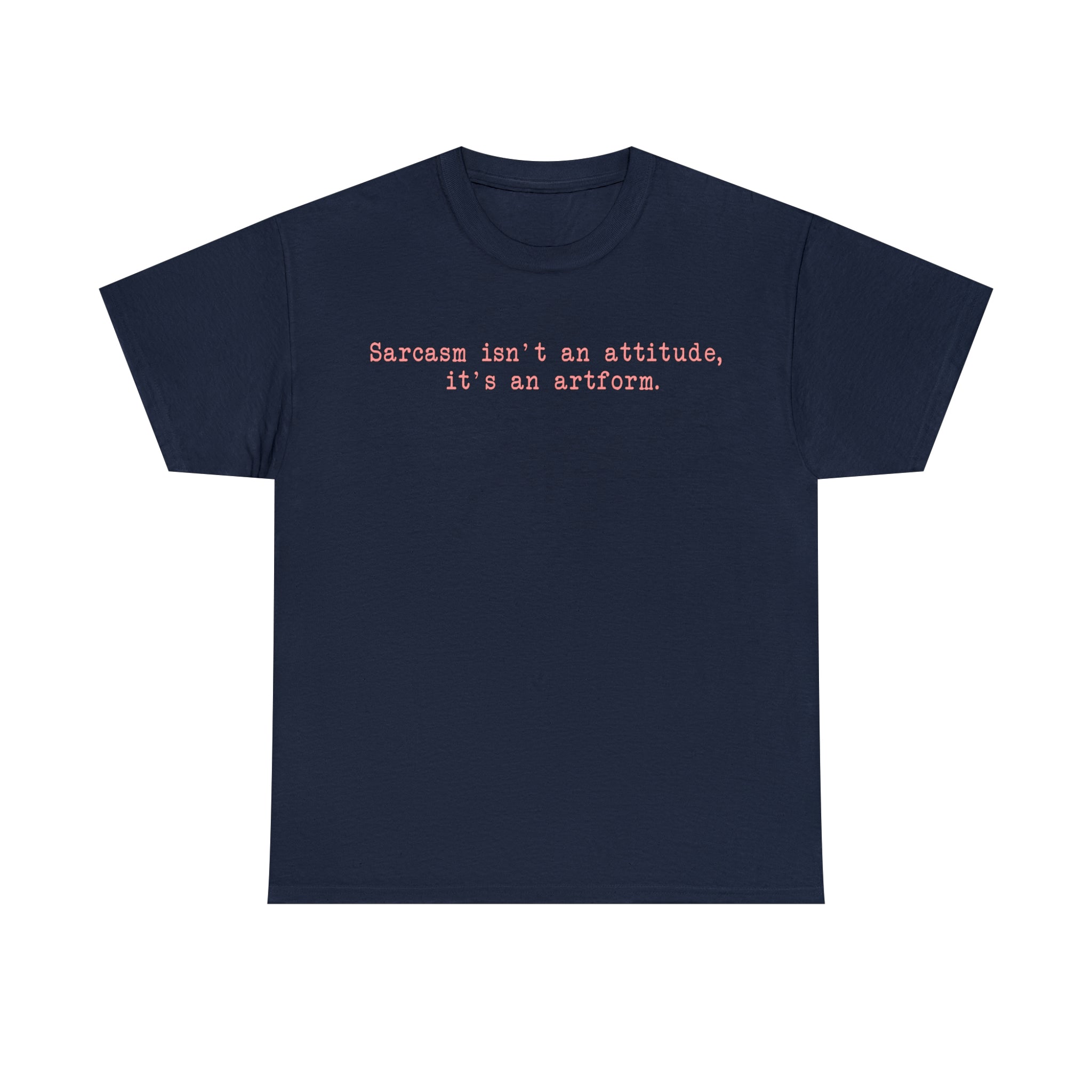 Load image into Gallery viewer, &quot;Sarcasm isn&#39;t an attitude, it&#39;s an artform.&quot; - Unisex Heavy Cotton Tee
