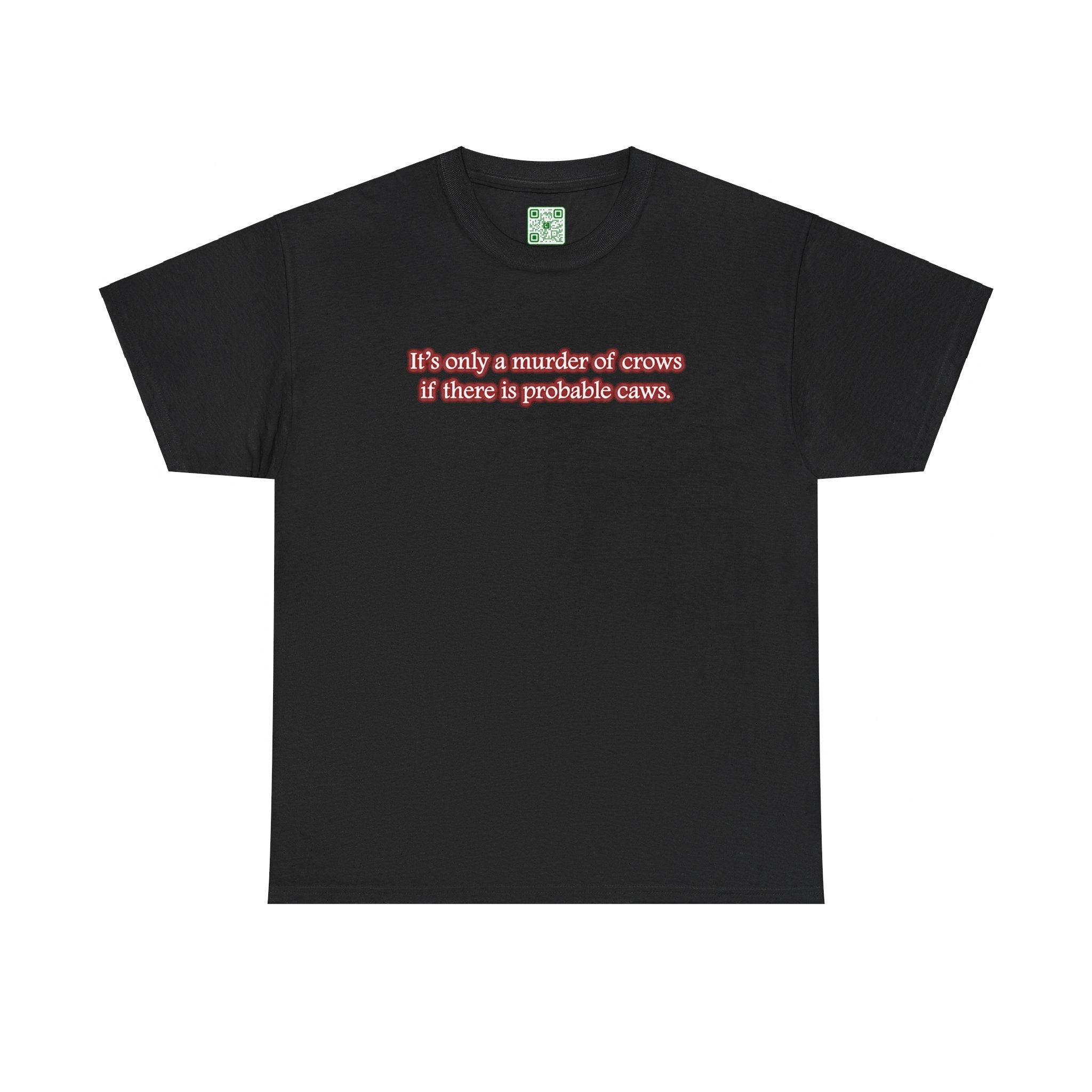 Load image into Gallery viewer, &quot;It&#39;s only a murder of crows if there is probable caws.&quot; - Heavy Cotton Tee
