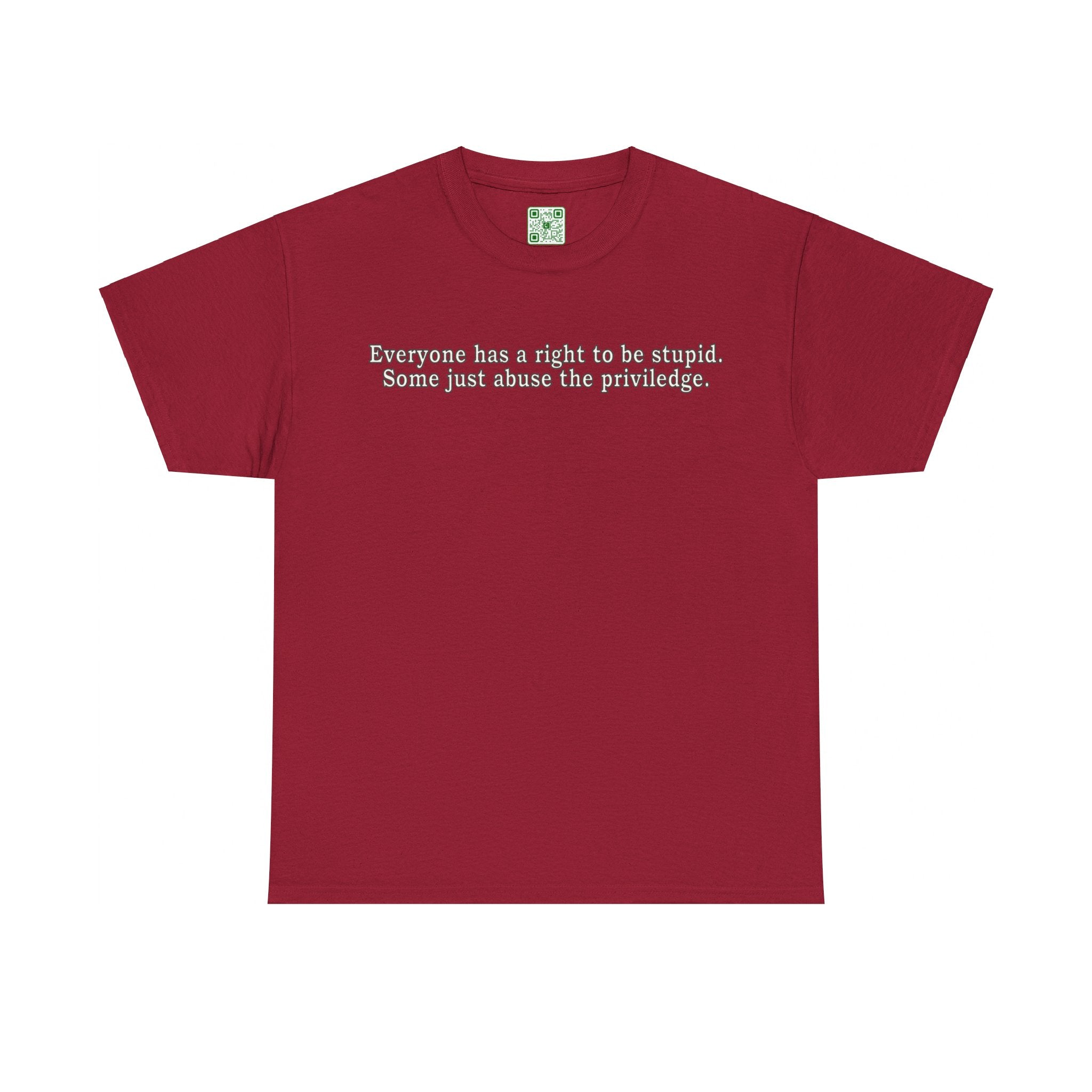 Load image into Gallery viewer, &quot;Everyone has the right to be stupid, some just abuse the privilidge&quot; - Heavy Cotton Tee
