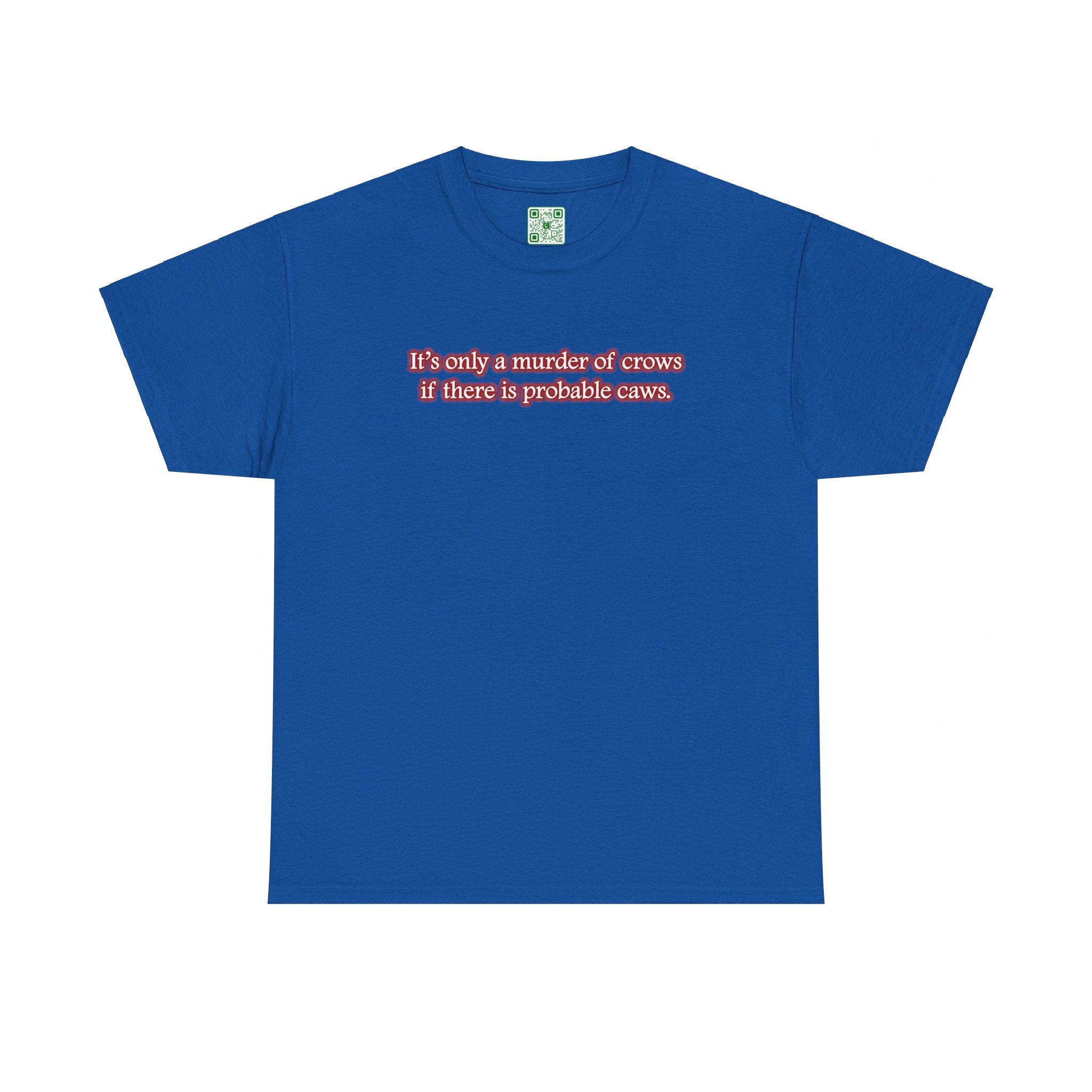 Load image into Gallery viewer, &quot;It&#39;s only a murder of crows if there is probable caws.&quot; - Heavy Cotton Tee
