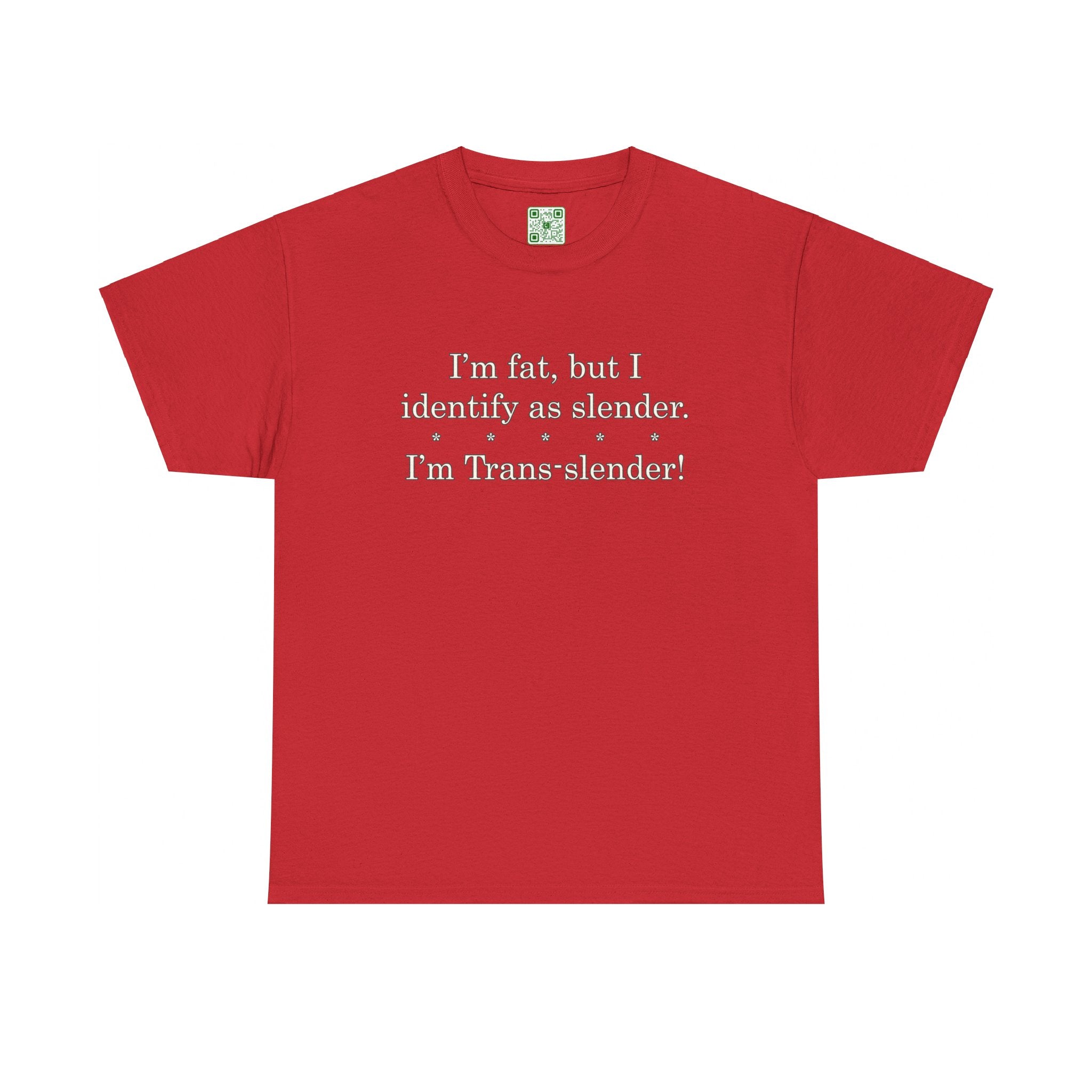 Load image into Gallery viewer, &quot;I&#39;m fat, but I identify as slender. I&#39;m trans-slender!&quot; - Heavy Cotton Tee
