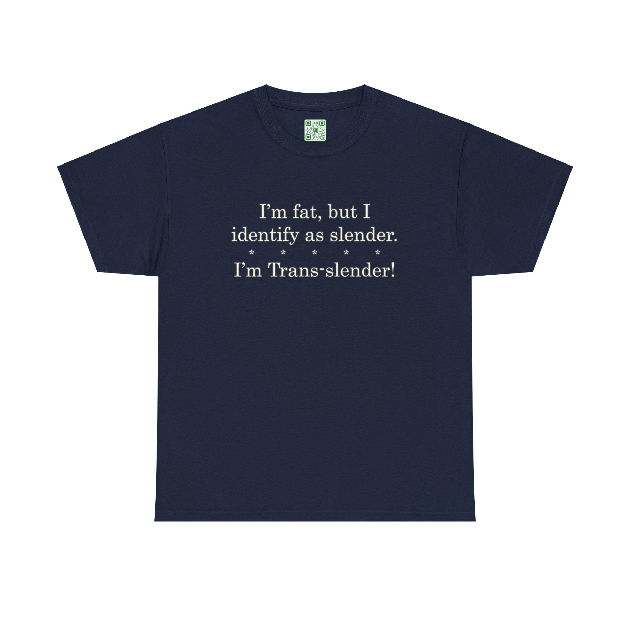Load image into Gallery viewer, &quot;I&#39;m fat, but I identify as slender. I&#39;m trans-slender!&quot; - Heavy Cotton Tee
