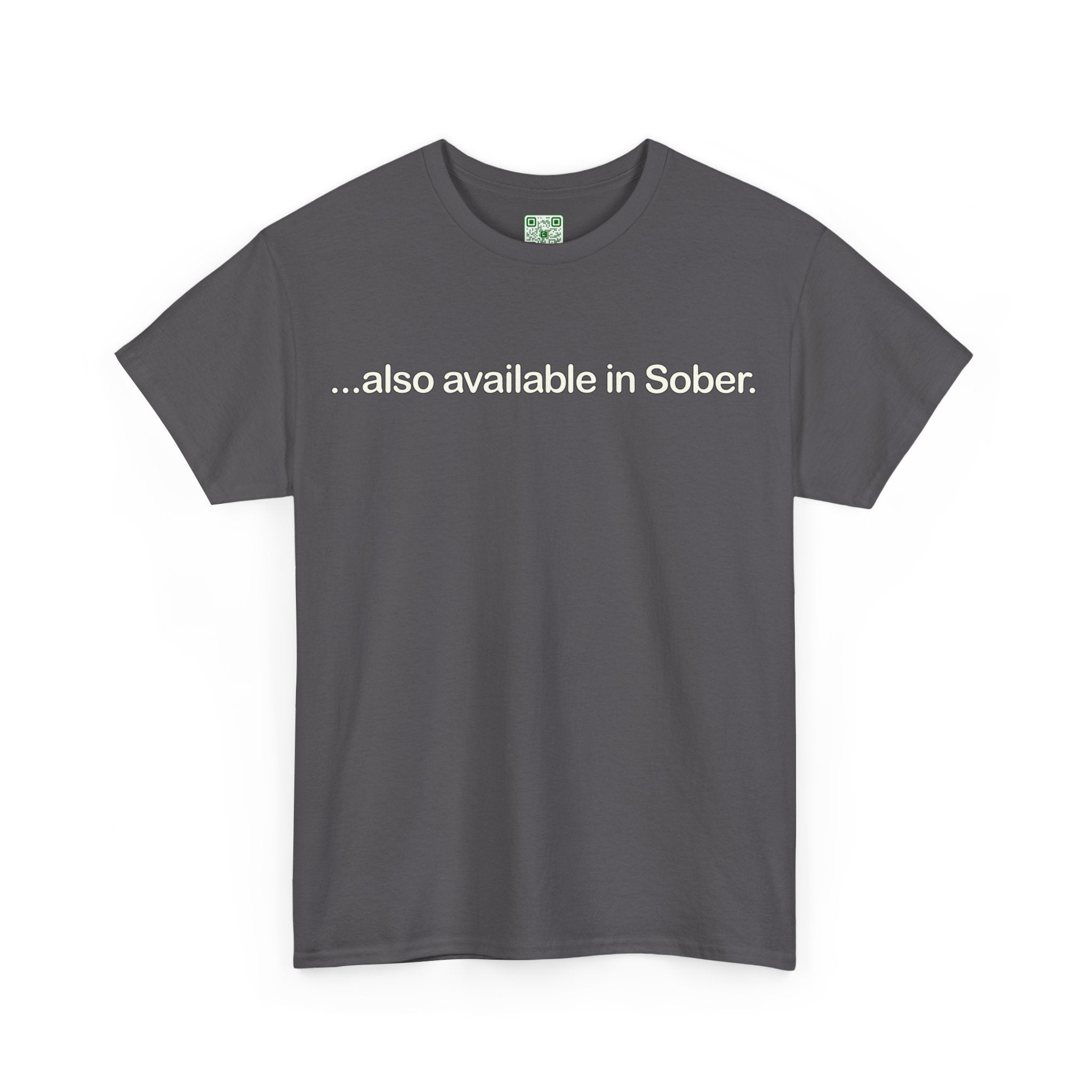 Load image into Gallery viewer, &quot;...also available in Sober.&quot; - Heavy Cotton Tee
