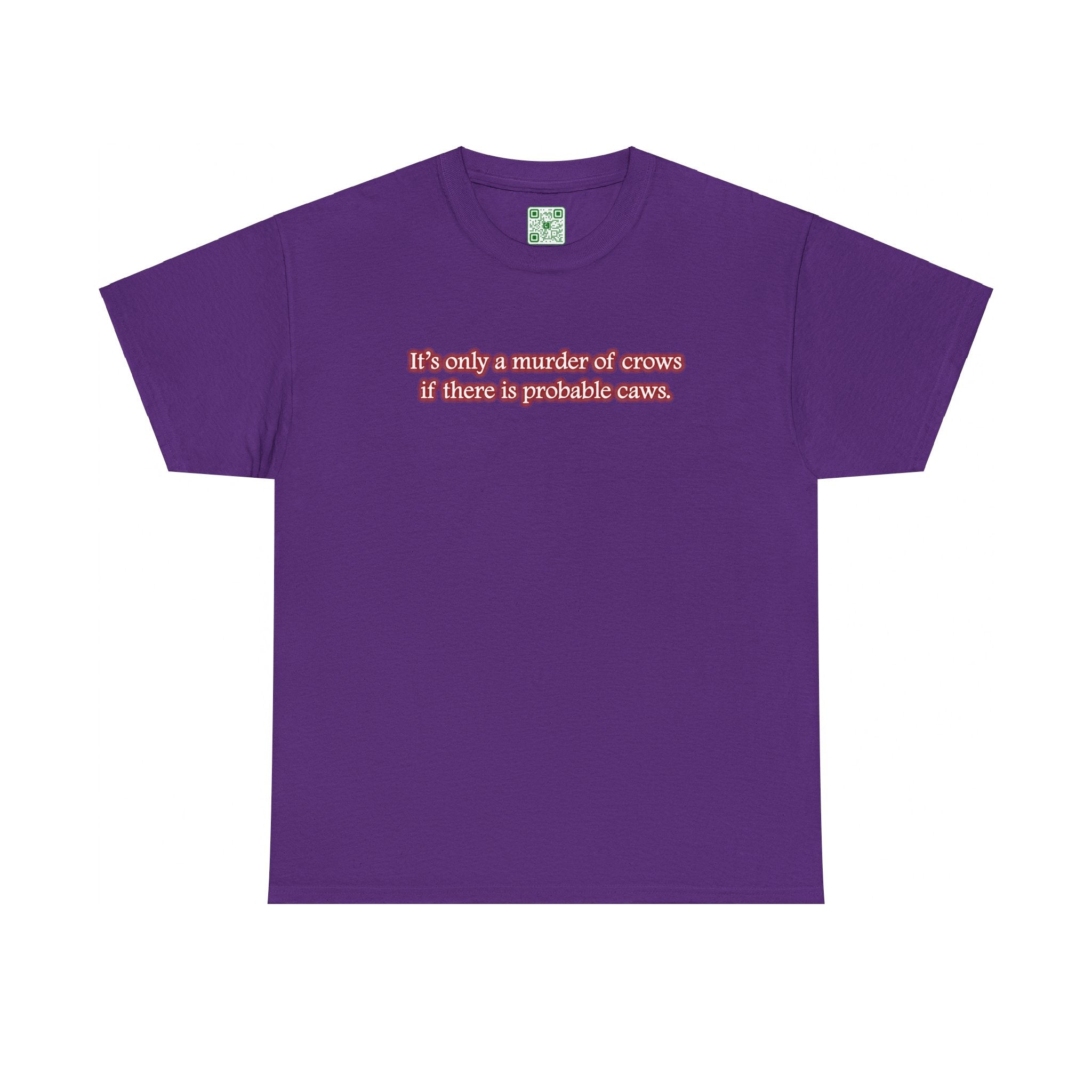 Load image into Gallery viewer, &quot;It&#39;s only a murder of crows if there is probable caws.&quot; - Heavy Cotton Tee
