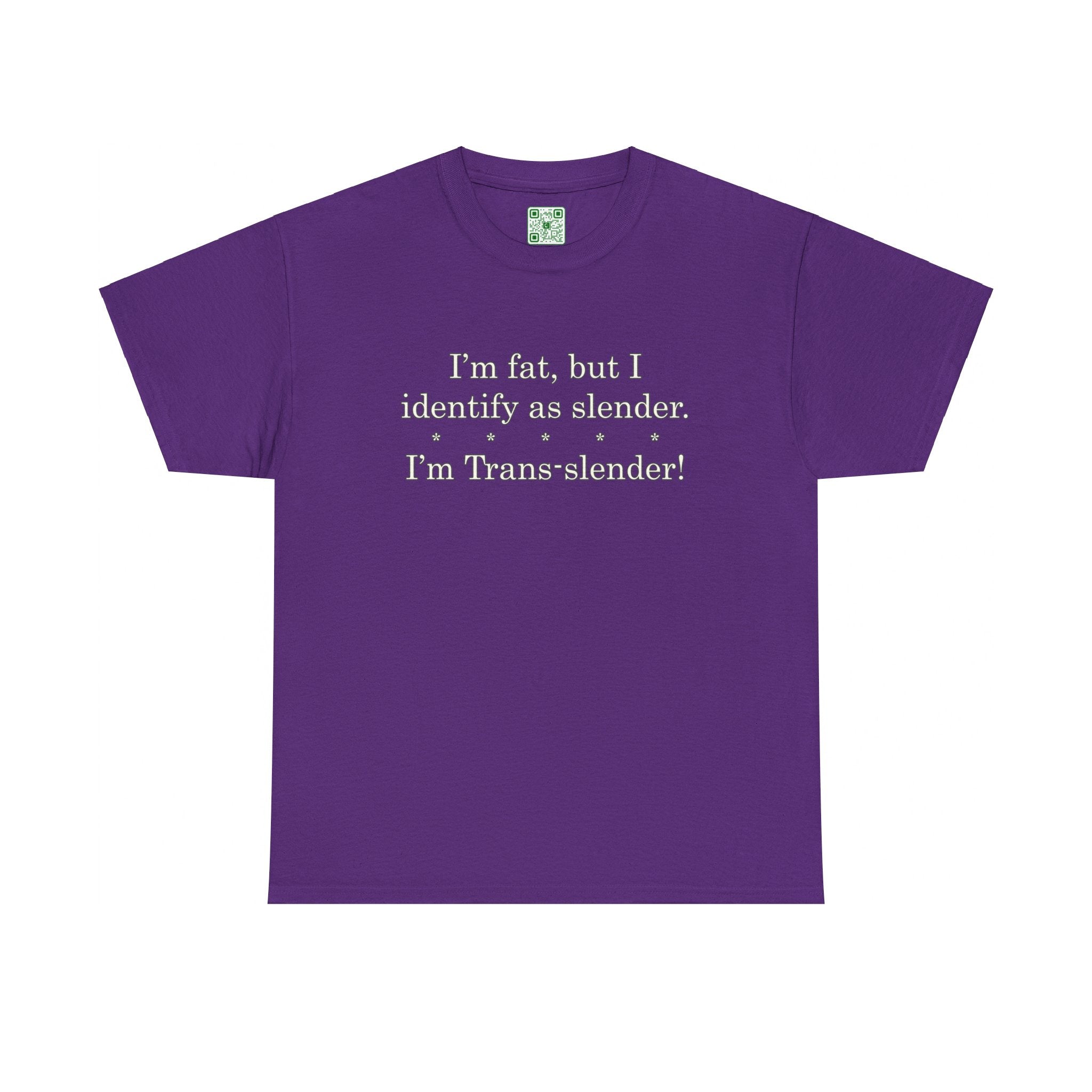 Load image into Gallery viewer, &quot;I&#39;m fat, but I identify as slender. I&#39;m trans-slender!&quot; - Heavy Cotton Tee
