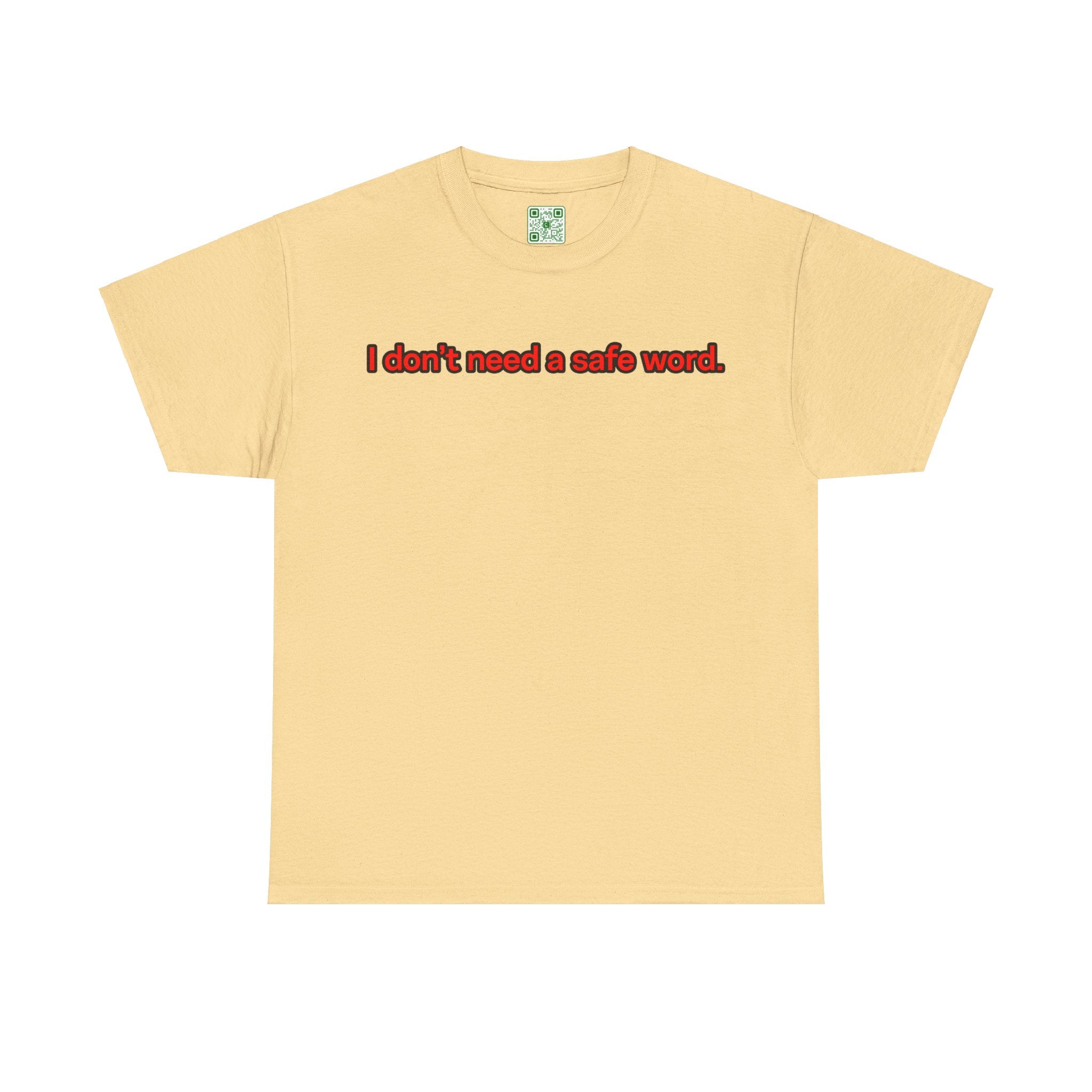 Load image into Gallery viewer, &quot;I don&#39;t need a safe word.&quot; - Unisex Heavy Cotton Tee
