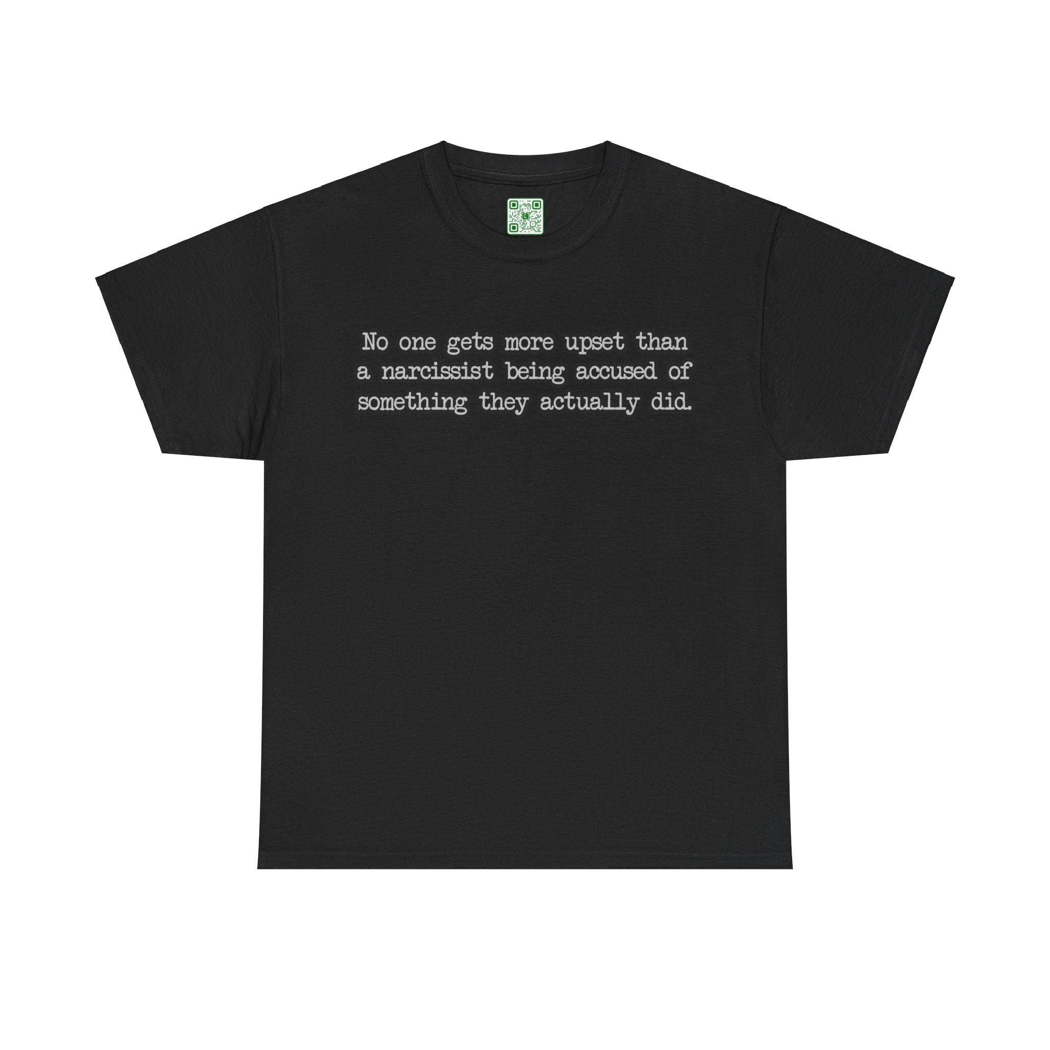 Load image into Gallery viewer, &quot;No one gets more upset than a narcissist being accused of something they actually did.&quot; - Unisex Heavy Cotton Tee
