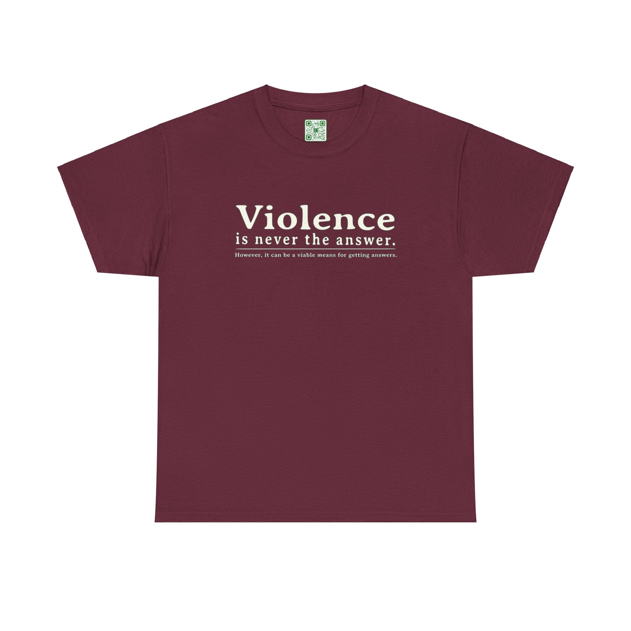 Load image into Gallery viewer, &quot;Violence is never the answer. However, it can be a viable means to getting answers&quot; - Heavy Cotton Tee
