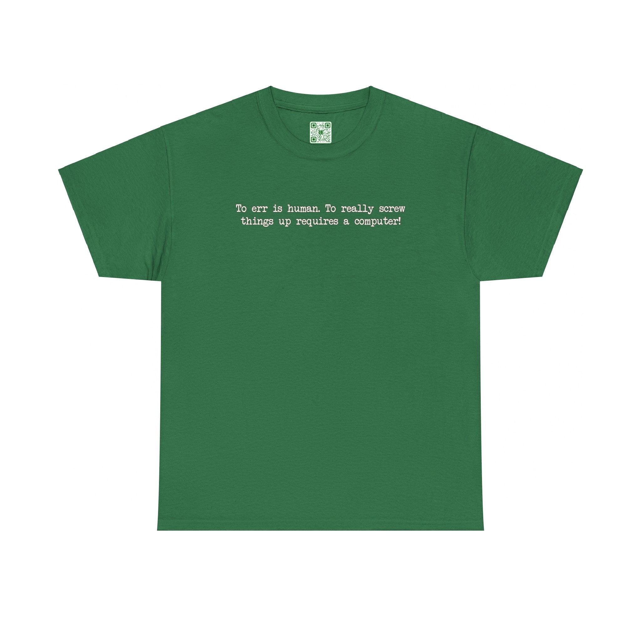 Load image into Gallery viewer, &quot;To err is human. To really screw things up requires a computer.&quot; - Heavy Cotton Tee
