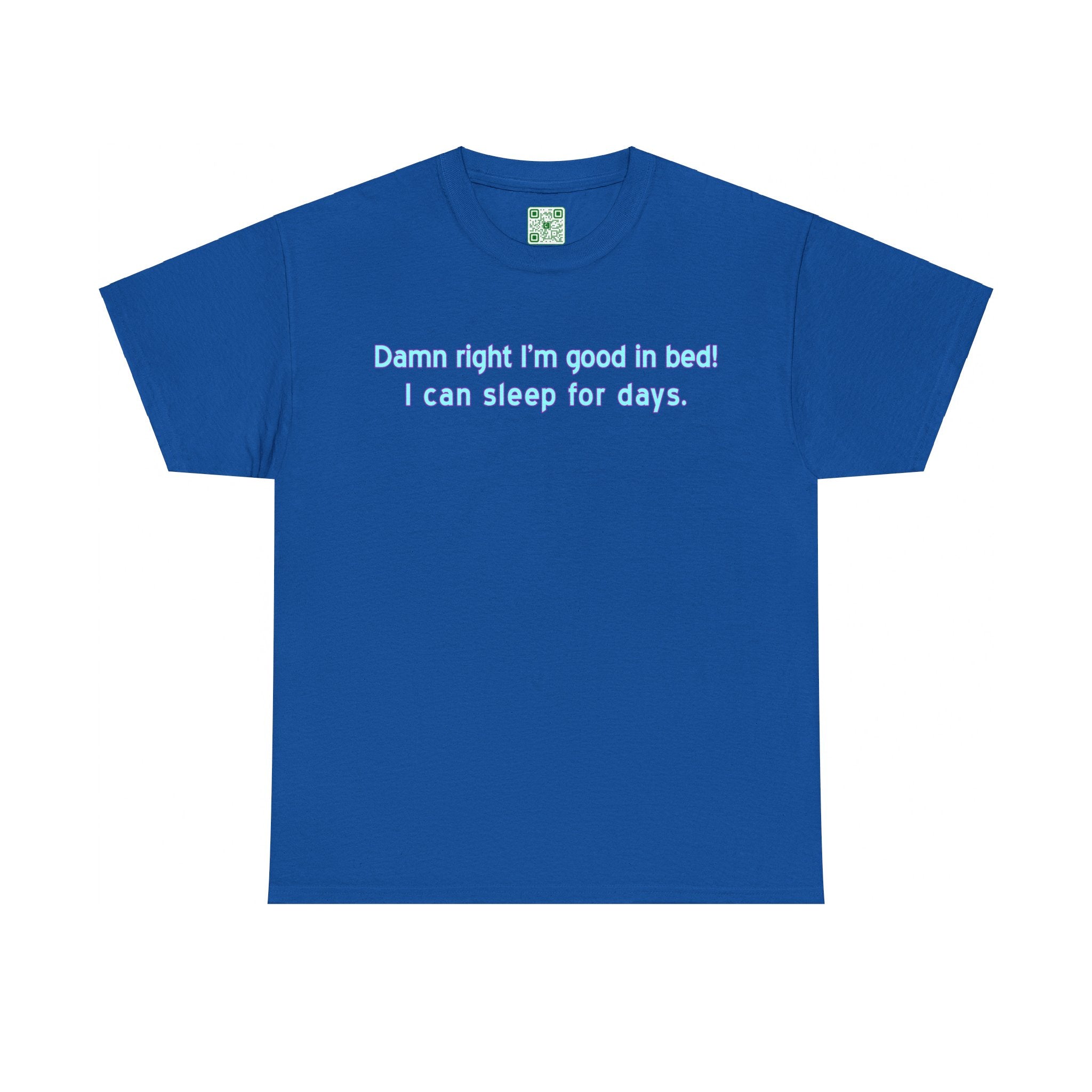 Load image into Gallery viewer, &quot;Damn right I&#39;m good in bed! I can sleep for days.&quot; - Heavy Cotton Tee
