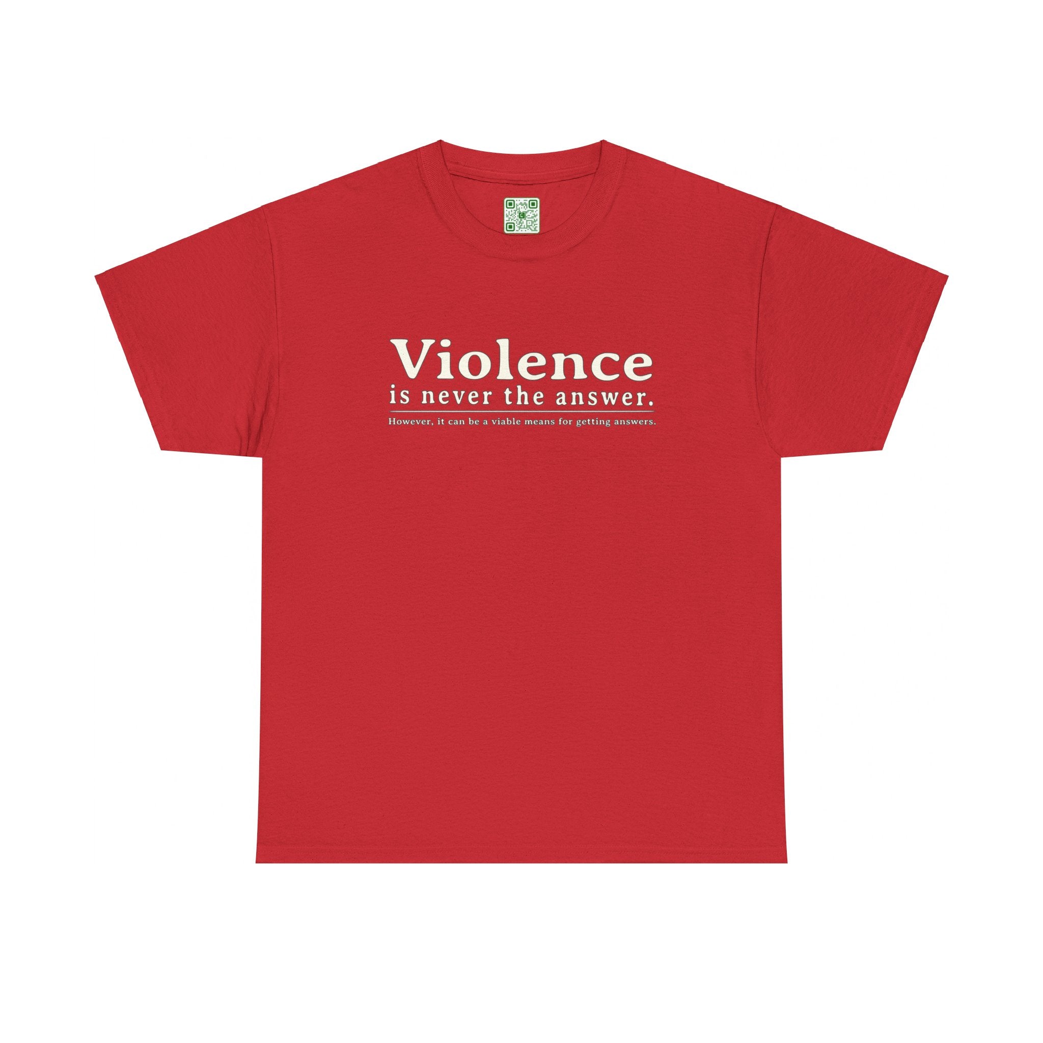 Load image into Gallery viewer, &quot;Violence is never the answer. However, it can be a viable means to getting answers&quot; - Heavy Cotton Tee
