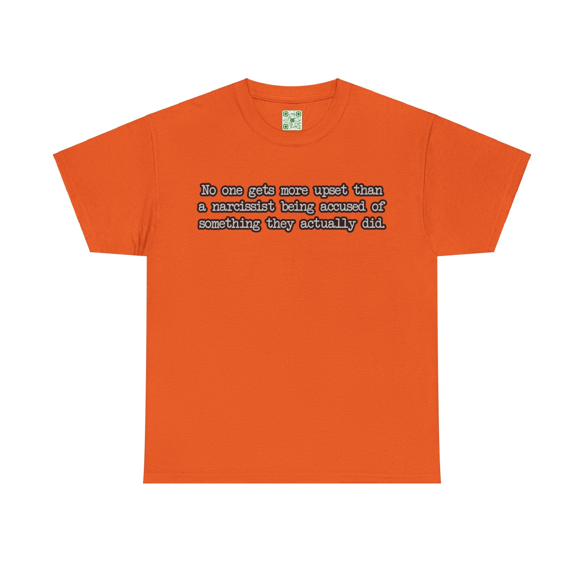 Load image into Gallery viewer, &quot;No one gets more upset than a narcissist being accused of something they actually did.&quot; - Unisex Heavy Cotton Tee
