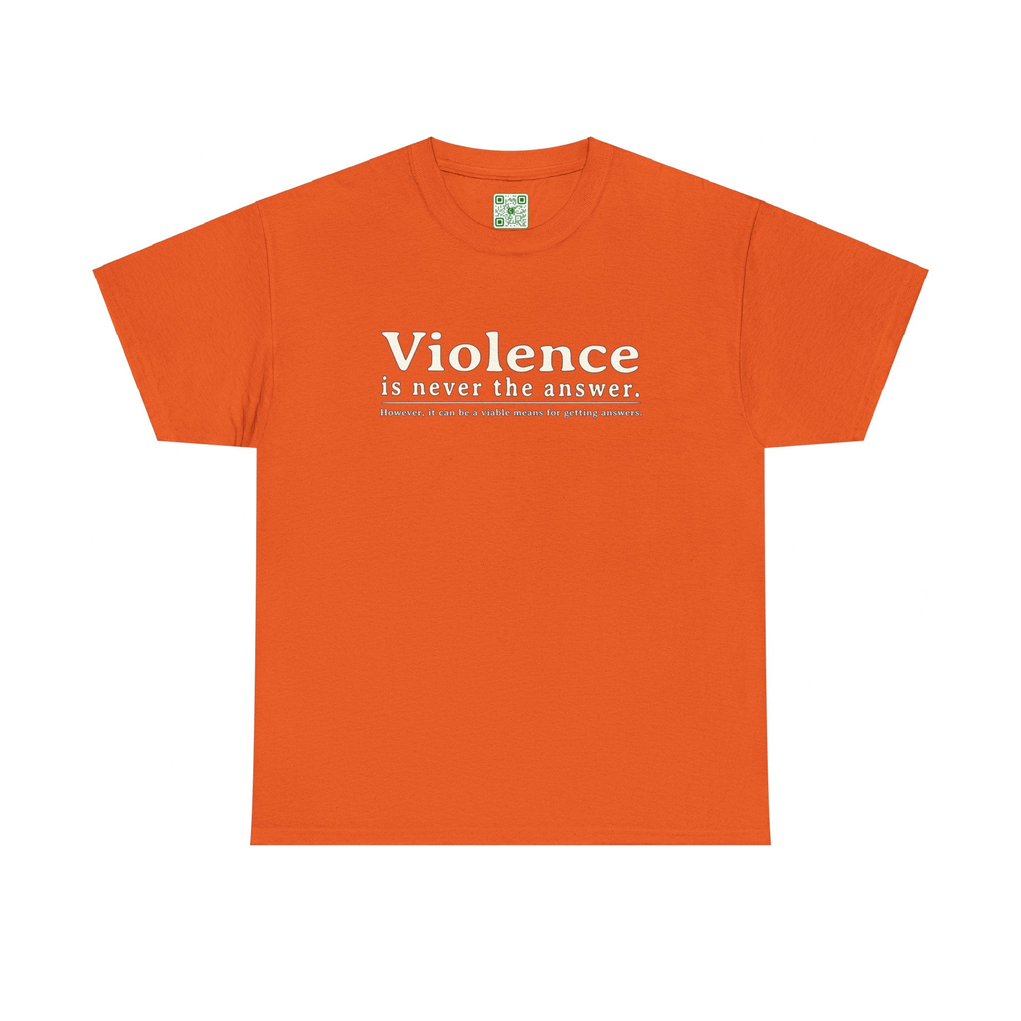 Load image into Gallery viewer, &quot;Violence is never the answer. However, it can be a viable means to getting answers&quot; - Heavy Cotton Tee
