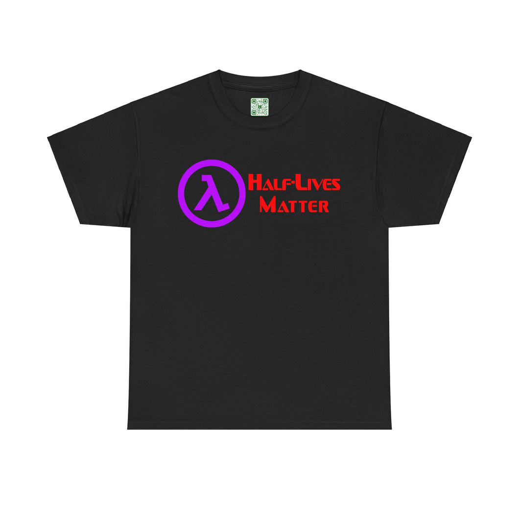 Half-Lives Matter - Unisex Heavy Cotton Tee