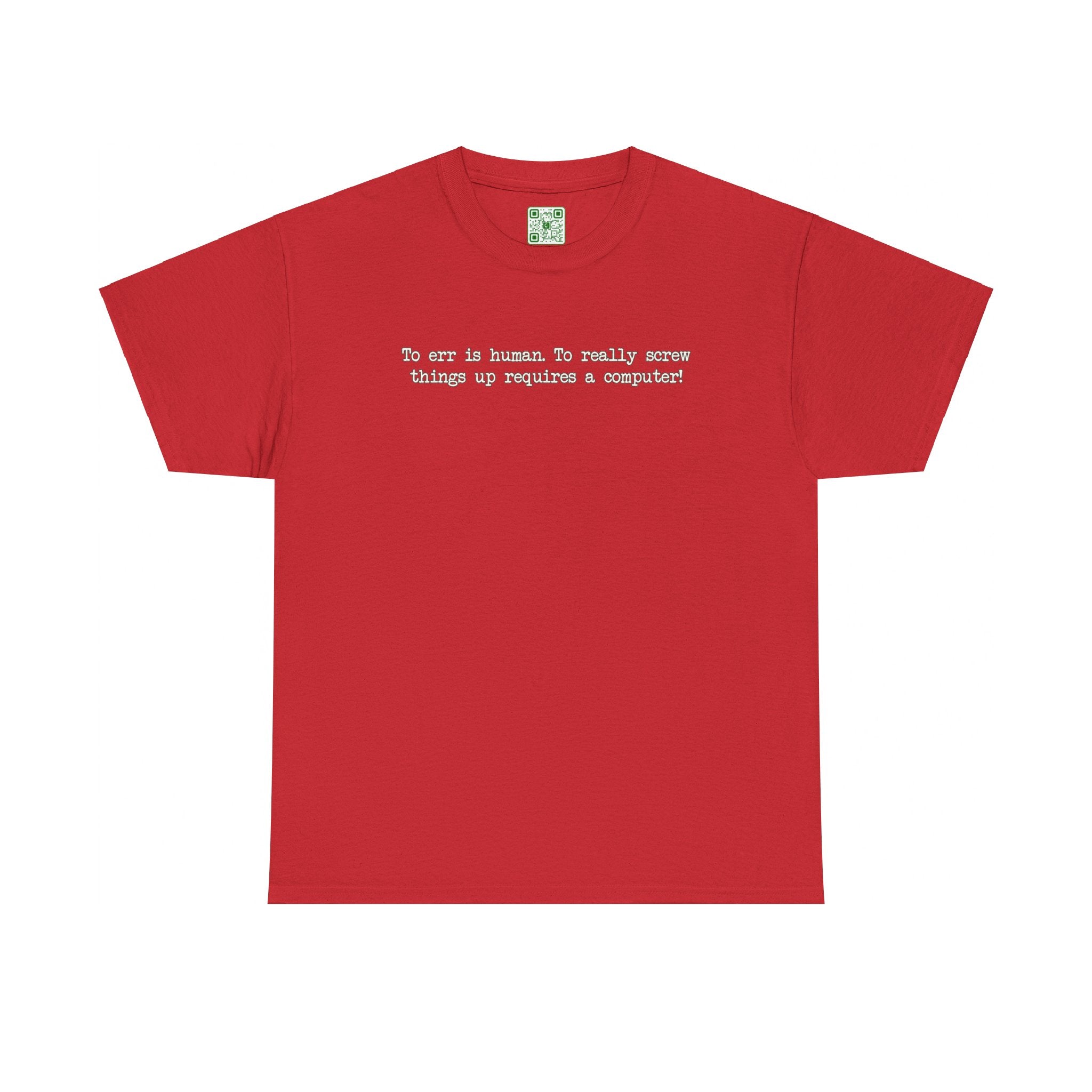 Load image into Gallery viewer, &quot;To err is human. To really screw things up requires a computer.&quot; - Heavy Cotton Tee
