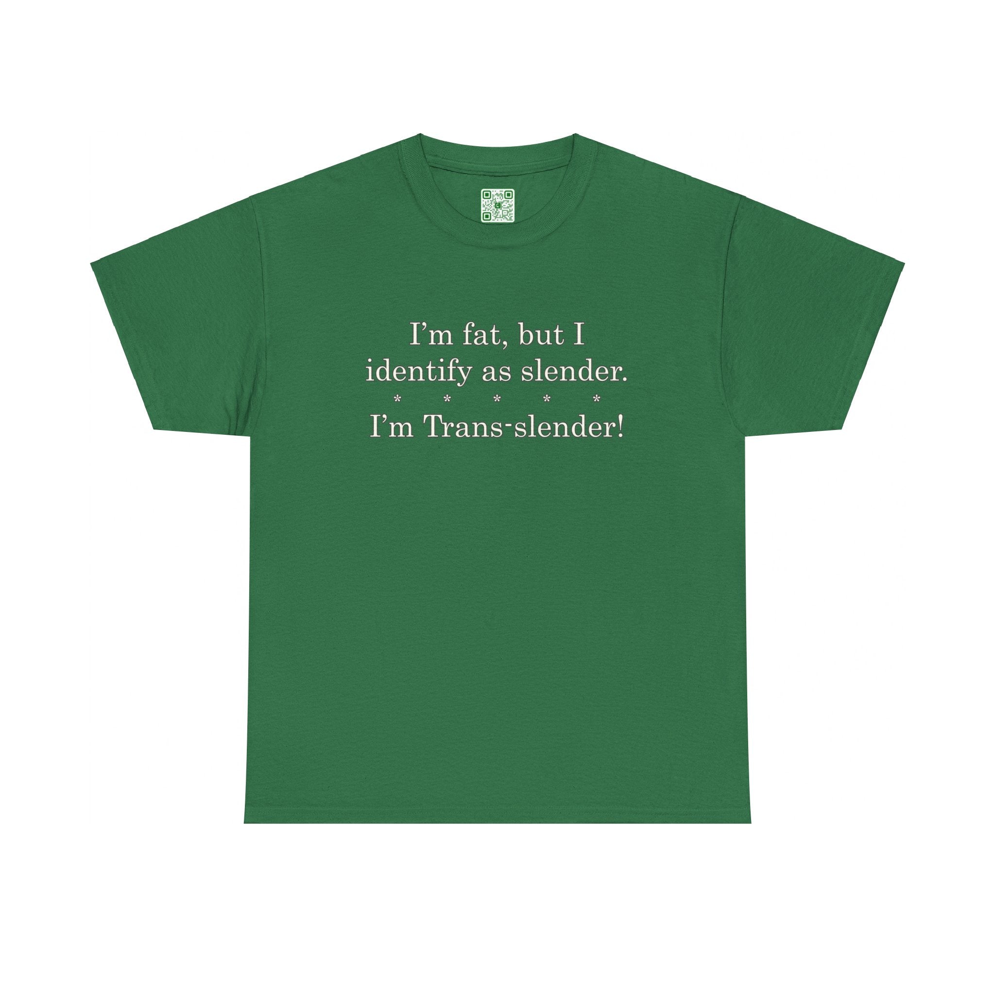 Load image into Gallery viewer, &quot;I&#39;m fat, but I identify as slender. I&#39;m trans-slender!&quot; - Heavy Cotton Tee
