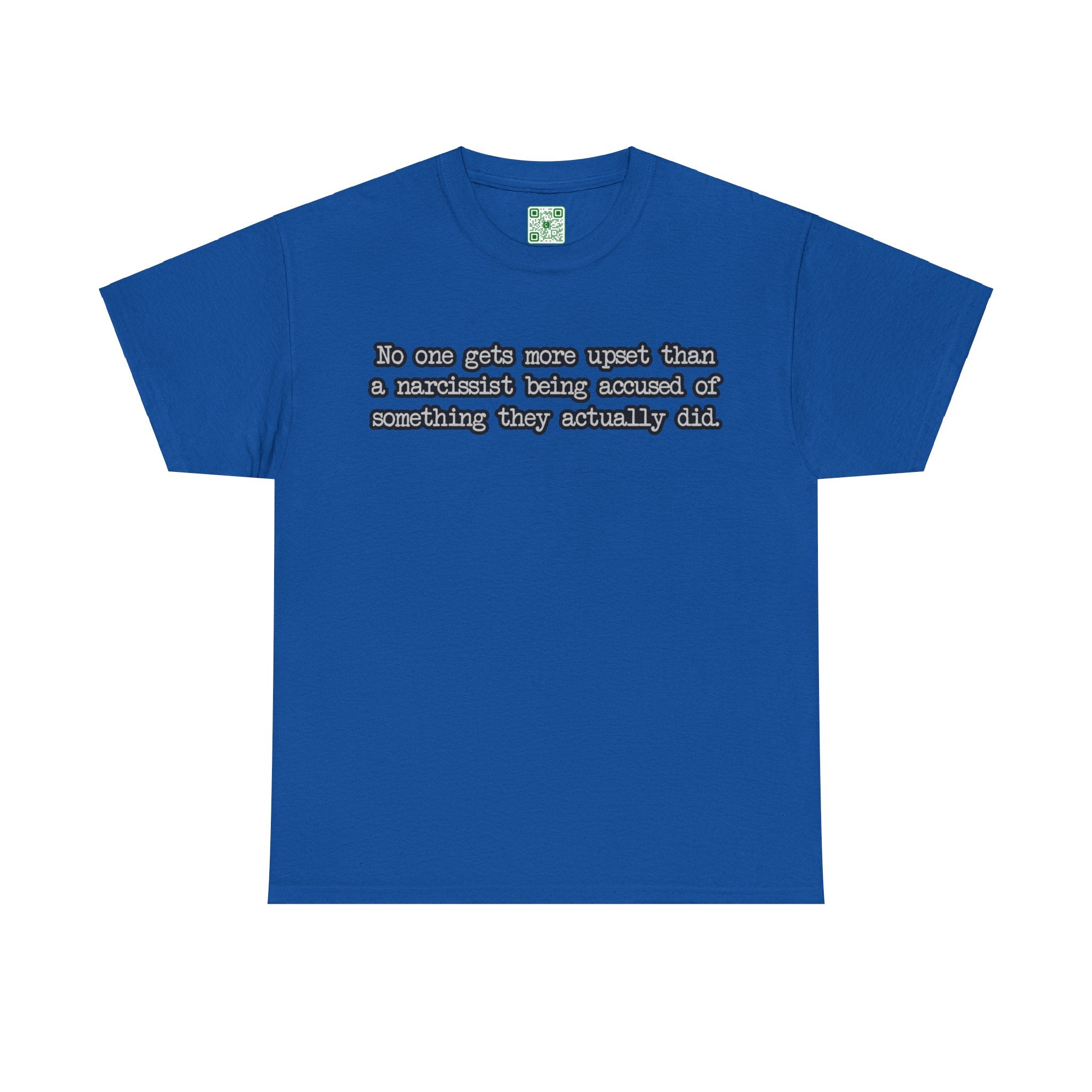 Load image into Gallery viewer, &quot;No one gets more upset than a narcissist being accused of something they actually did.&quot; - Unisex Heavy Cotton Tee
