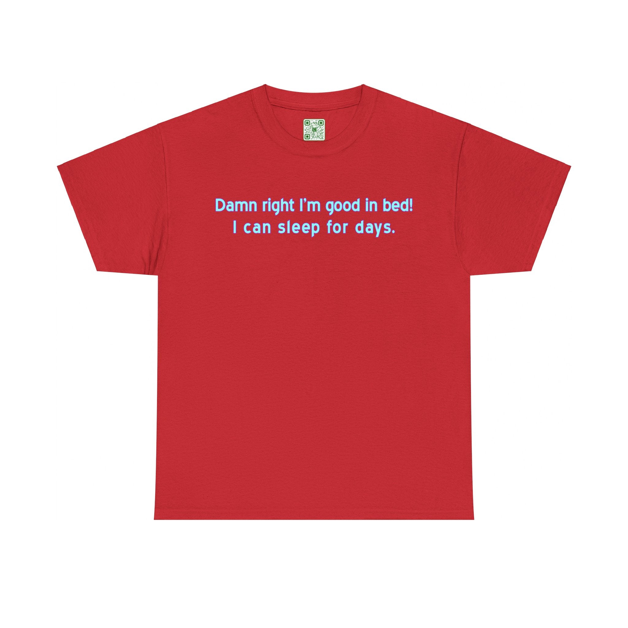 Load image into Gallery viewer, &quot;Damn right I&#39;m good in bed! I can sleep for days.&quot; - Heavy Cotton Tee
