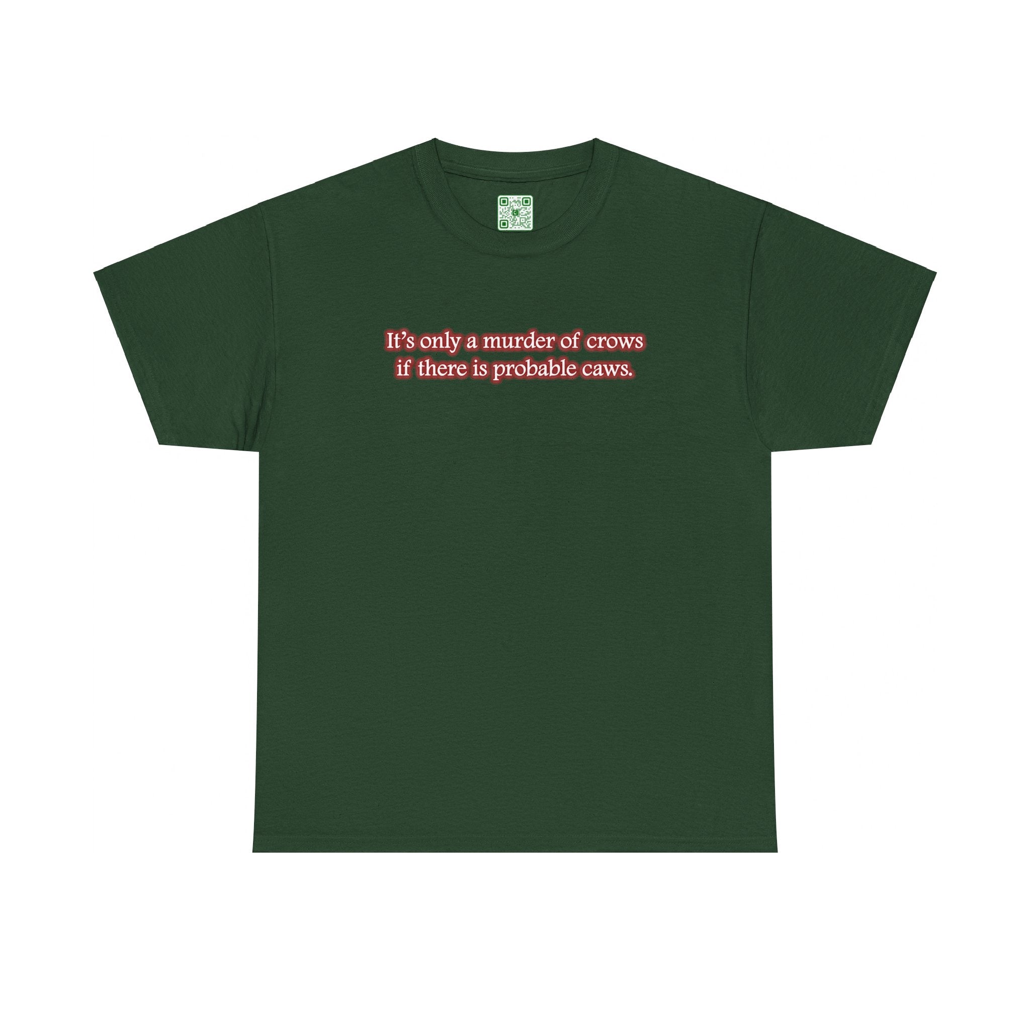 Load image into Gallery viewer, &quot;It&#39;s only a murder of crows if there is probable caws.&quot; - Heavy Cotton Tee
