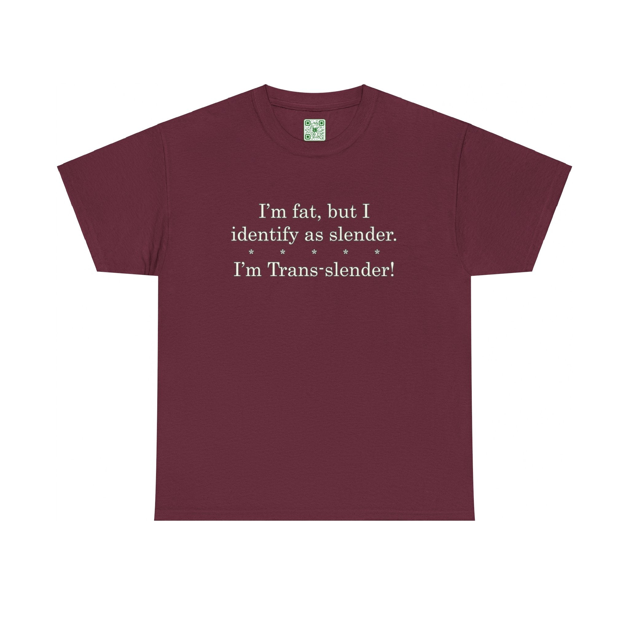 Load image into Gallery viewer, &quot;I&#39;m fat, but I identify as slender. I&#39;m trans-slender!&quot; - Heavy Cotton Tee
