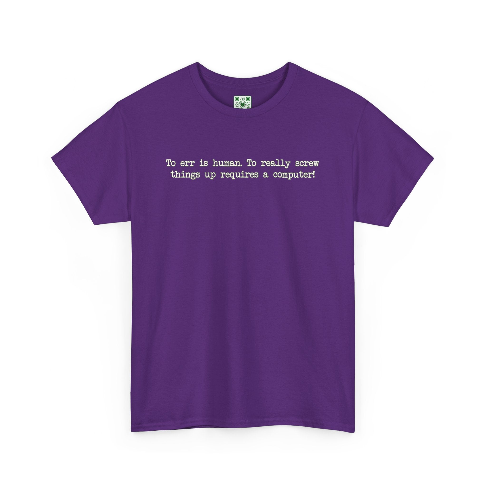 Load image into Gallery viewer, &quot;To err is human. To really screw things up requires a computer.&quot; - Heavy Cotton Tee
