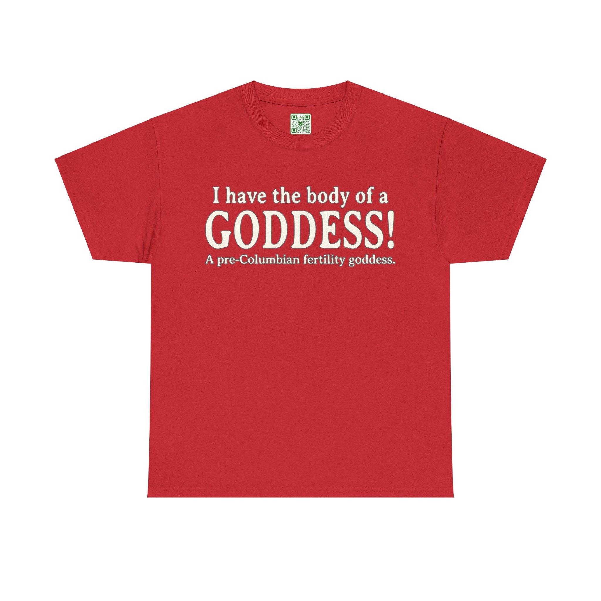 Load image into Gallery viewer, &quot;I have the body of a goddess! A pre-Columbian fertility goddess.&quot; - Heavy Cotton Tee
